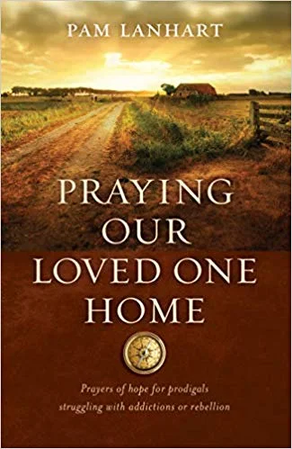 Praying Our Loved One Home Walking in faithful love day after day can be hard and loving someone who is struggling, can be the most difficult calling of all. When you don't know how to pray, when you don't know what to pray, there is nothing more powerful than praying right from scripture. Join author Pam Lanhart, as she reflects, in this 192 page prayer devotional, on the very raw and life-changing journey of transformation she took as she prayed God's promises over her prodigal. Our love, our prayers, His love and His truth...these are the things that will "lead our loved one home."