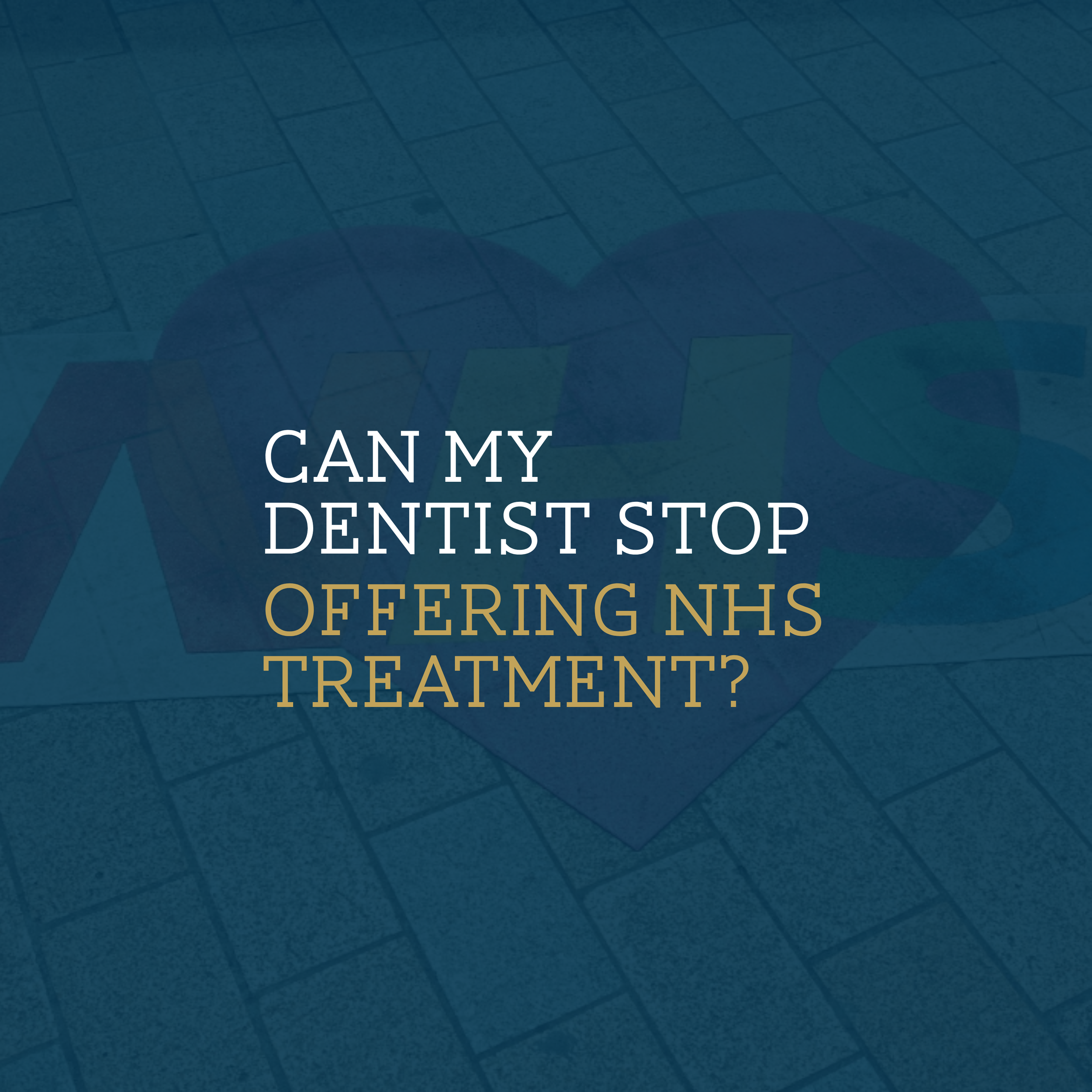 Can my dentist stop offering nhs treatment?