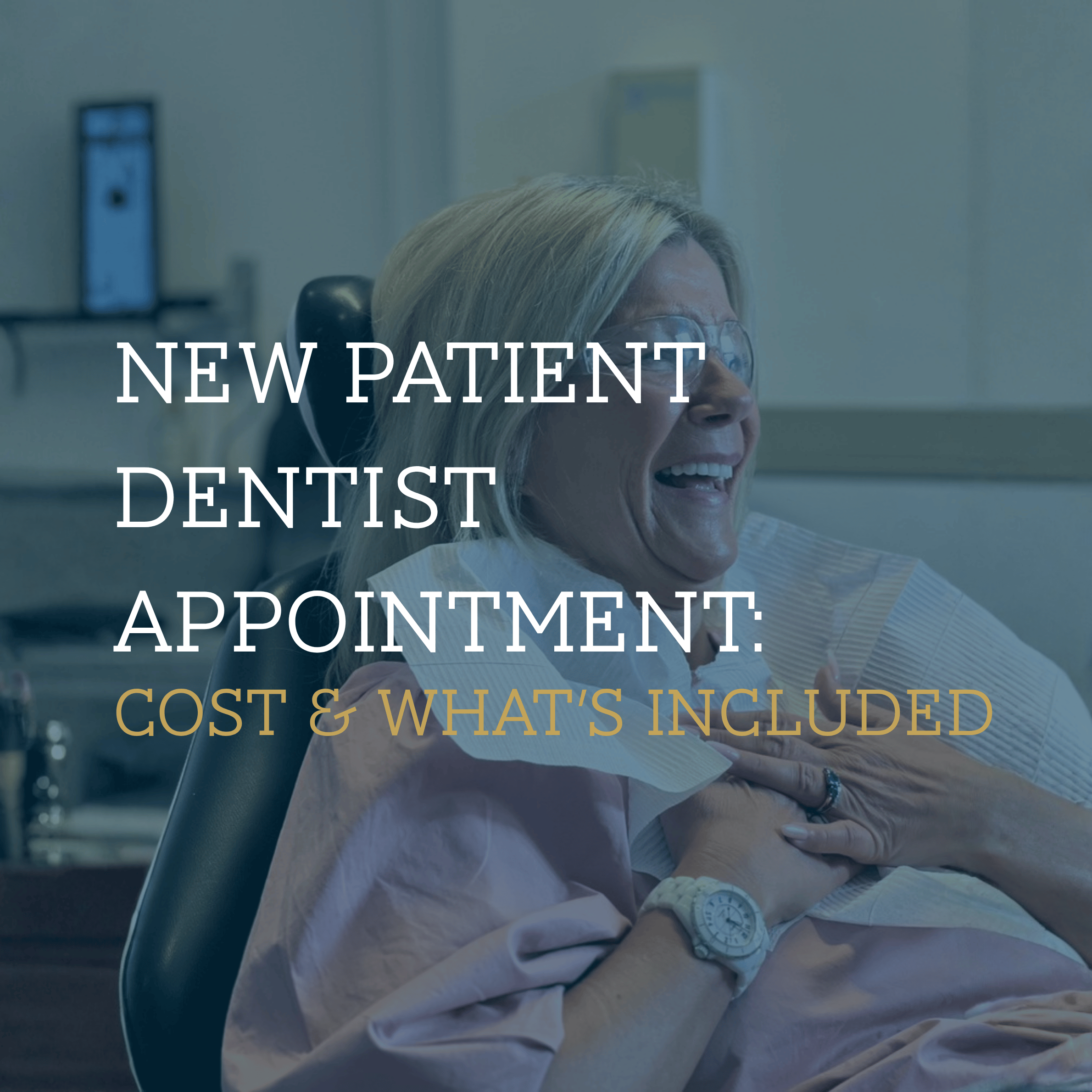 New Patient Dentist Appointment: Cost &amp; What’s Included