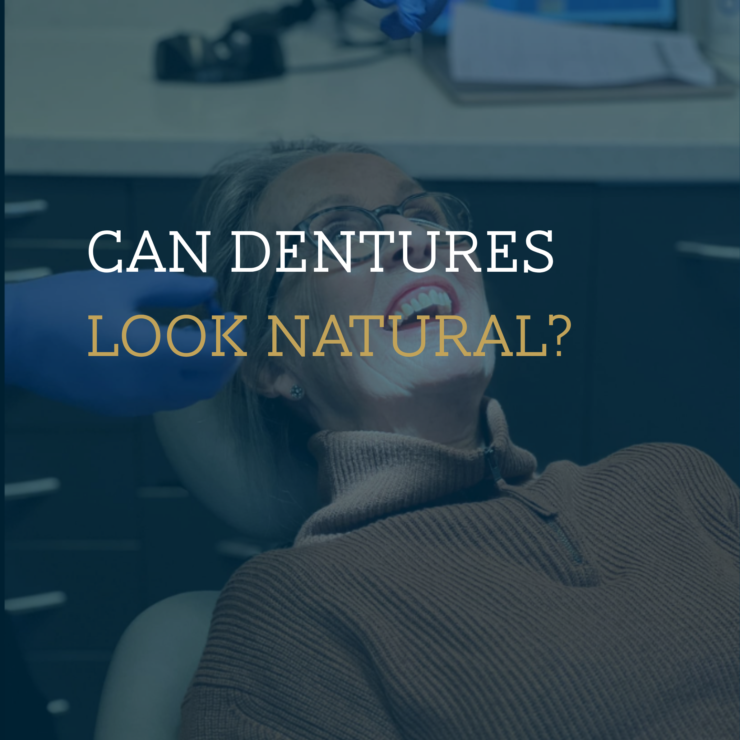 I’m Worried My Dentures Will Look Fake. Can Dentures Look Natural?