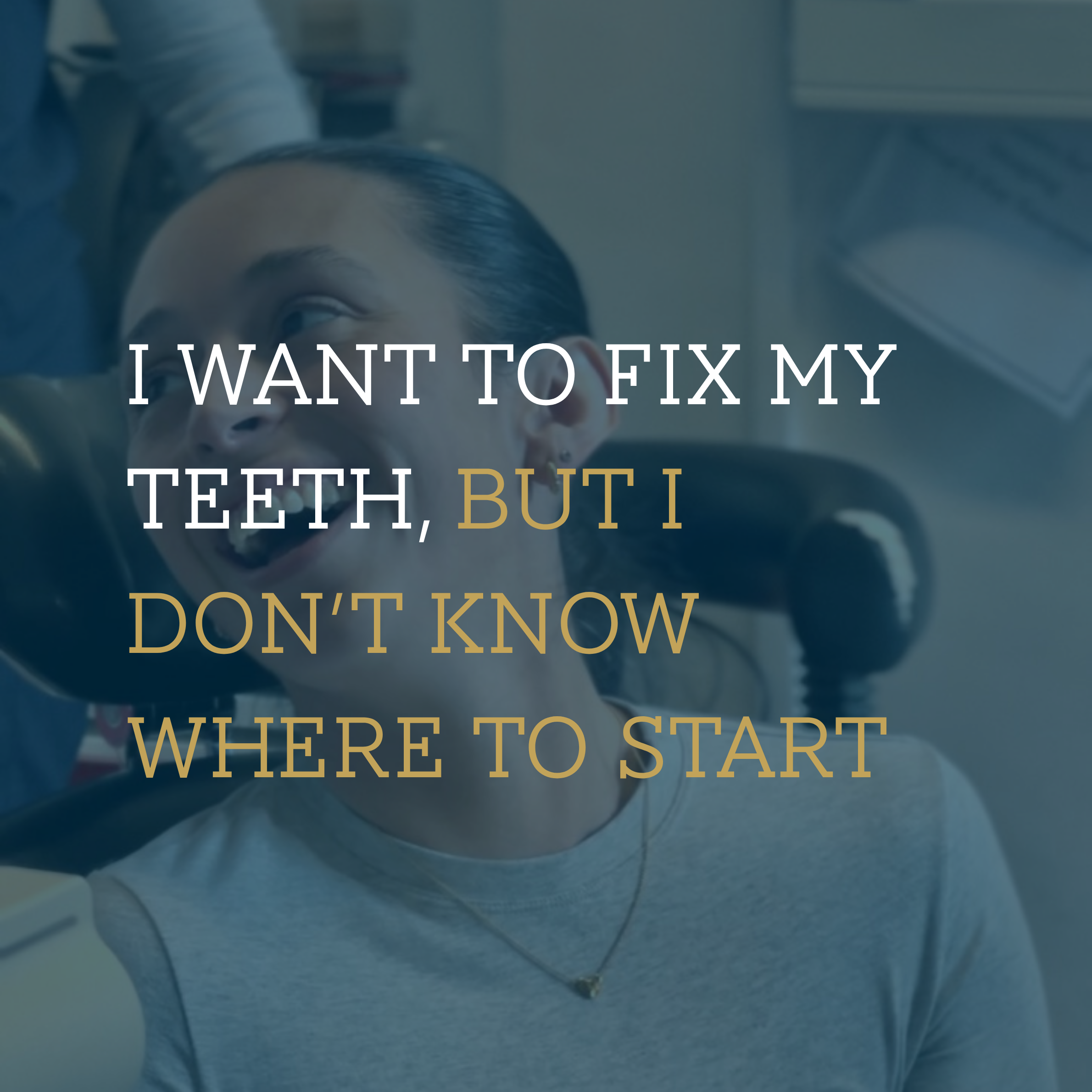 I Want to Fix My Teeth, But I Don’t Know Where to Start