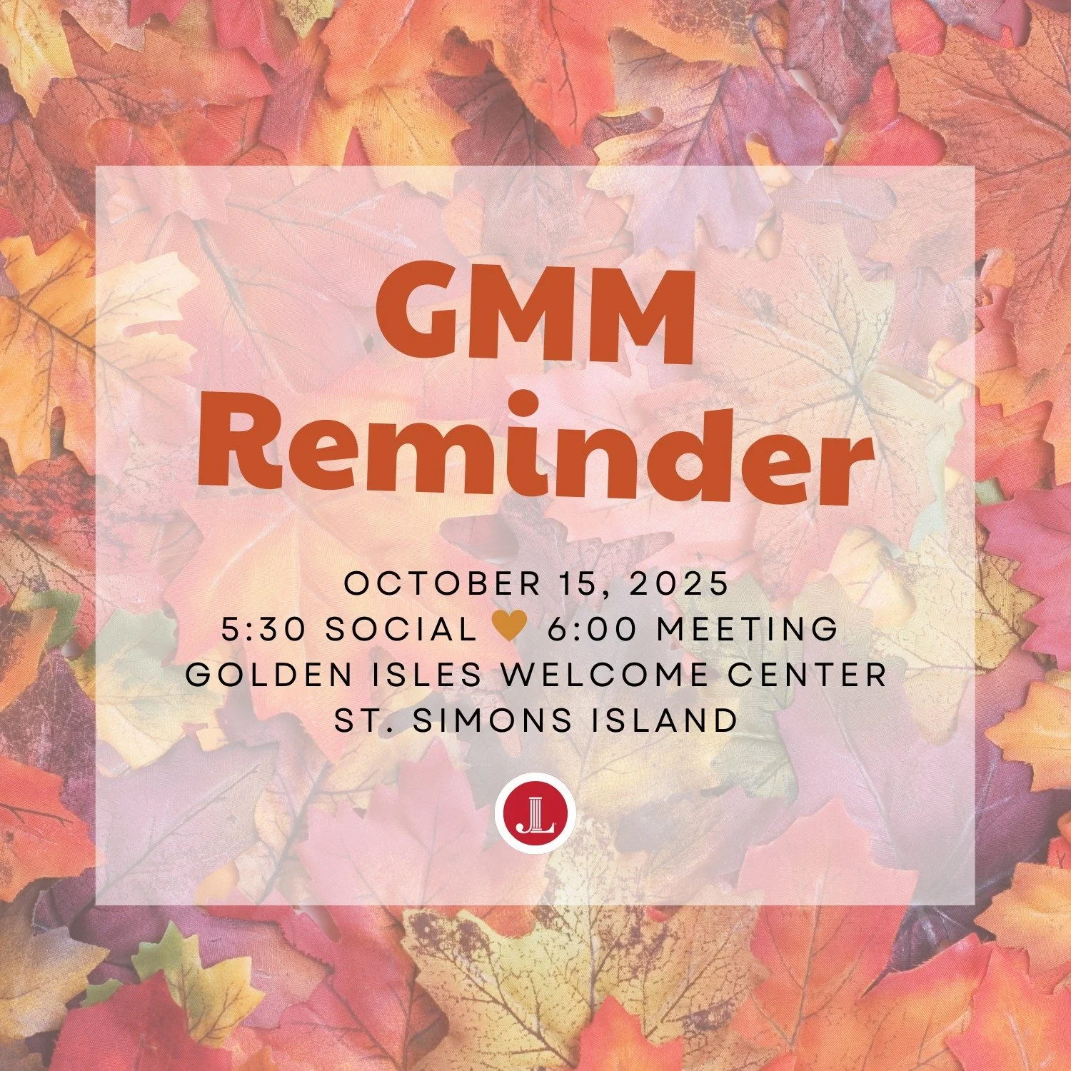 GMM Reminder (fall leaves background)
Just a reminder 🍂 &mdash; our next General Membership Meeting is October 15th at the Golden Isles Welcome Center!
🕠 5:30 Social | 🕕 6:00 Meeting
Looking forward to connecting with everyone! 💛