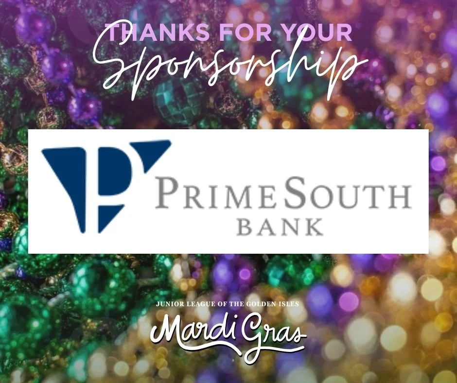 A big thank you to Prime South for joining us as a Grand Sponsor of our upcoming Mardi Gras celebration!
Their support enables the Junior League of the Golden Isles to serve the children in our community. Interested in sponsoring this event? Please v