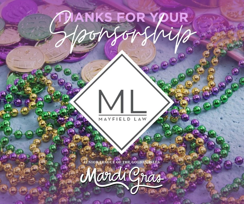 We're grateful to Mayfield Law for sponsoring our upcoming Mardi Gras celebration!
Their support helps the Junior League of the Golden Isles make a positive impact on the children in our community. Interested in sponsoring this event? Please visit ou