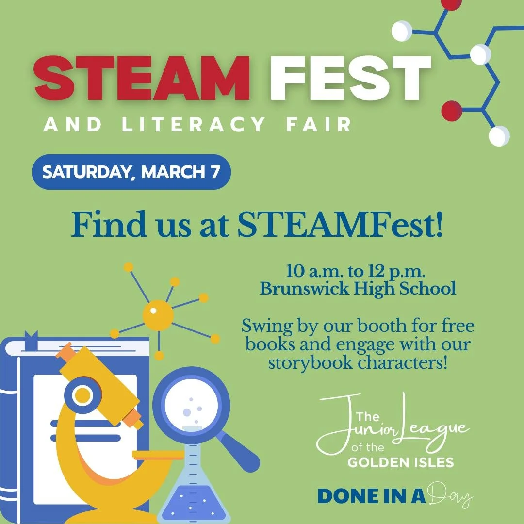 We're heading to STEAMFest &amp; Literacy Fair and we want to see YOU there!

Join us NEXT Saturday, March 7th from 10 AM &ndash; 12 PM at Brunswick High School! Swing by our Junior League of the Golden Isles booth to pick up FREE books and meet our 