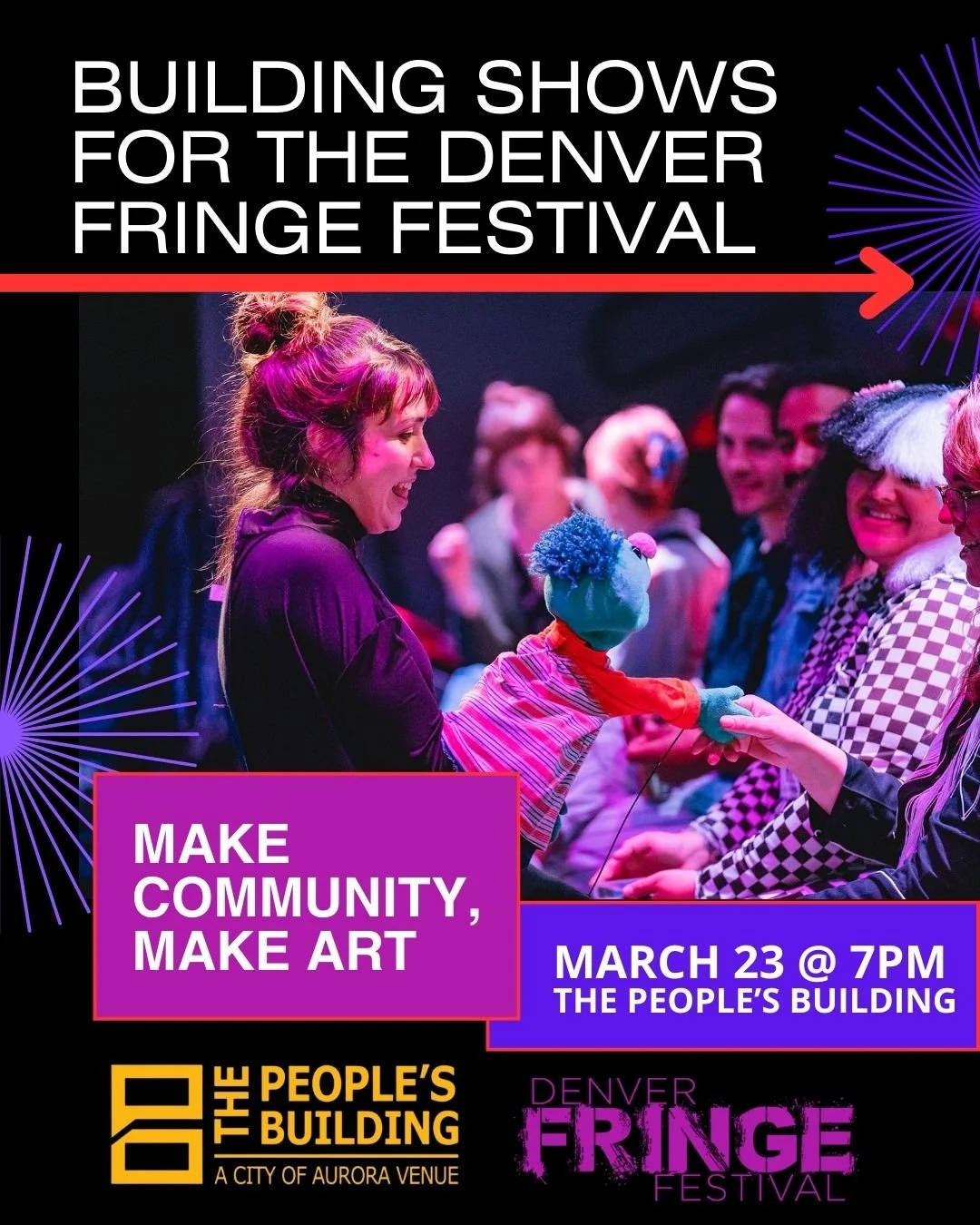 Image reads "Building Shows for the Denver Fringe Festival, make community, make art." It features a photo of a woman holding a puppet that looks like it could be a muppet. The puppet is shaking hands with an audience member as others smile.