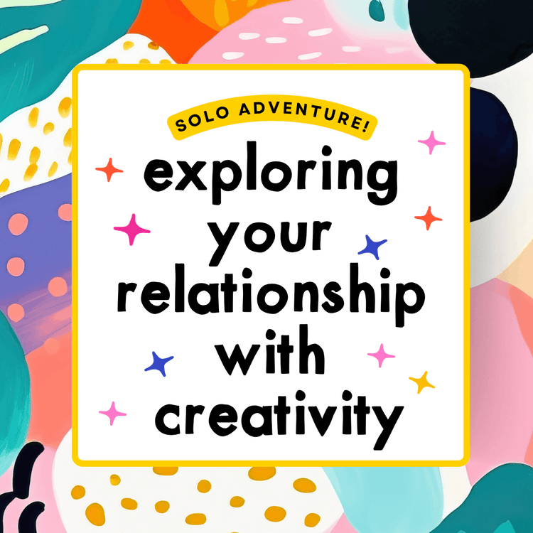 Exploring your relationship with creativity.