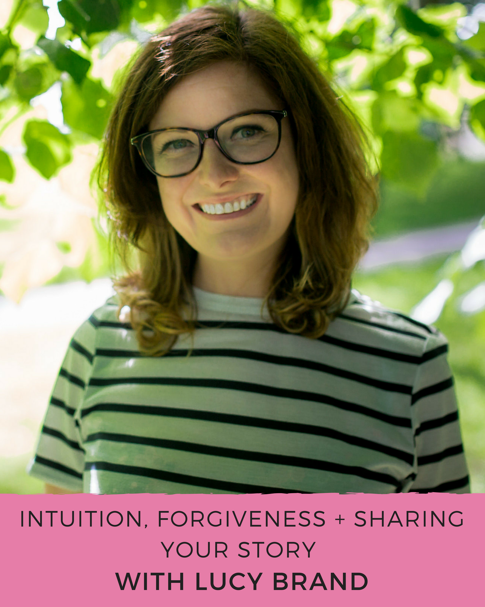 Episode 90: Intuition, Forgiveness & Sharing your story with Lucy Brand
