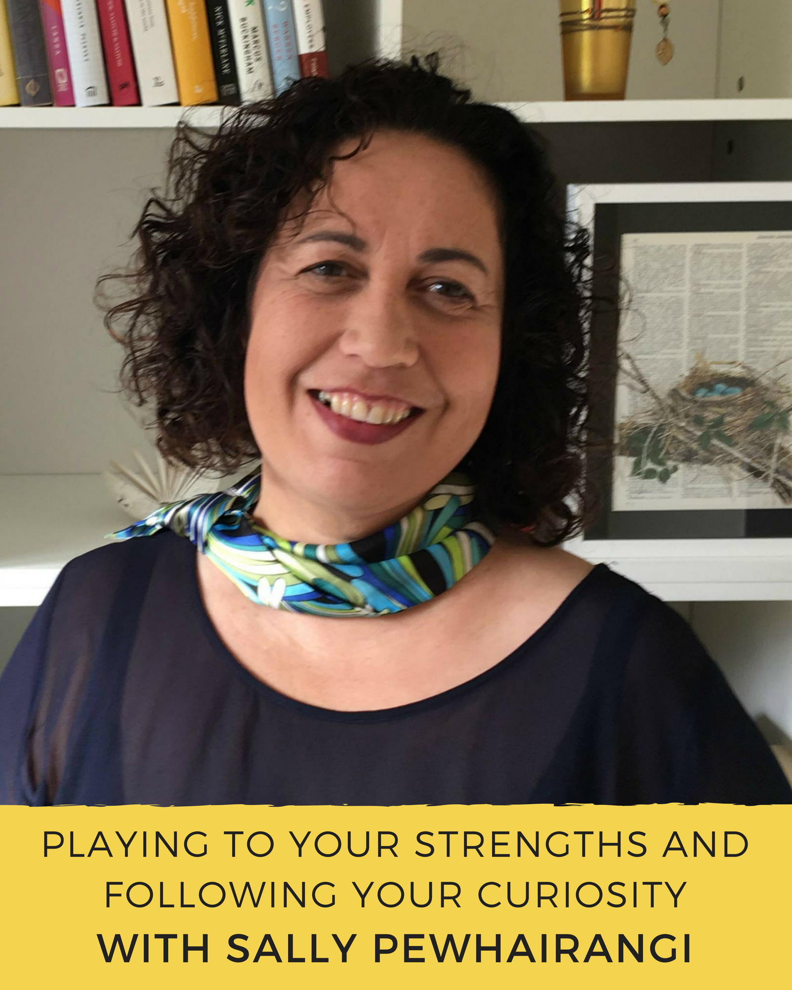 Episode 89: Playing To Your Strengths & Following Your Curiosity with Sally Pewhairangi