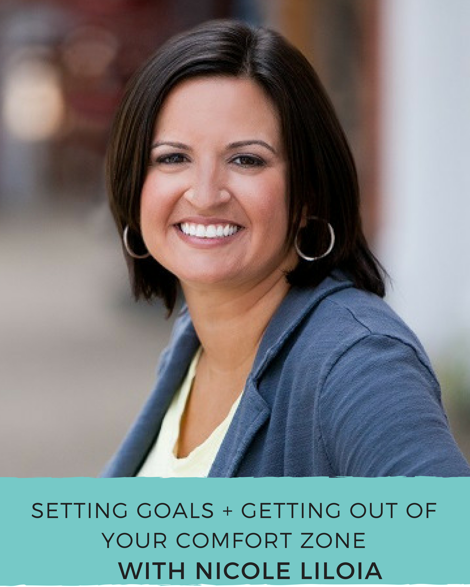 Episode 88: Getting Out Of Your Comfort Zone + Setting Goals with Nicole Liloia