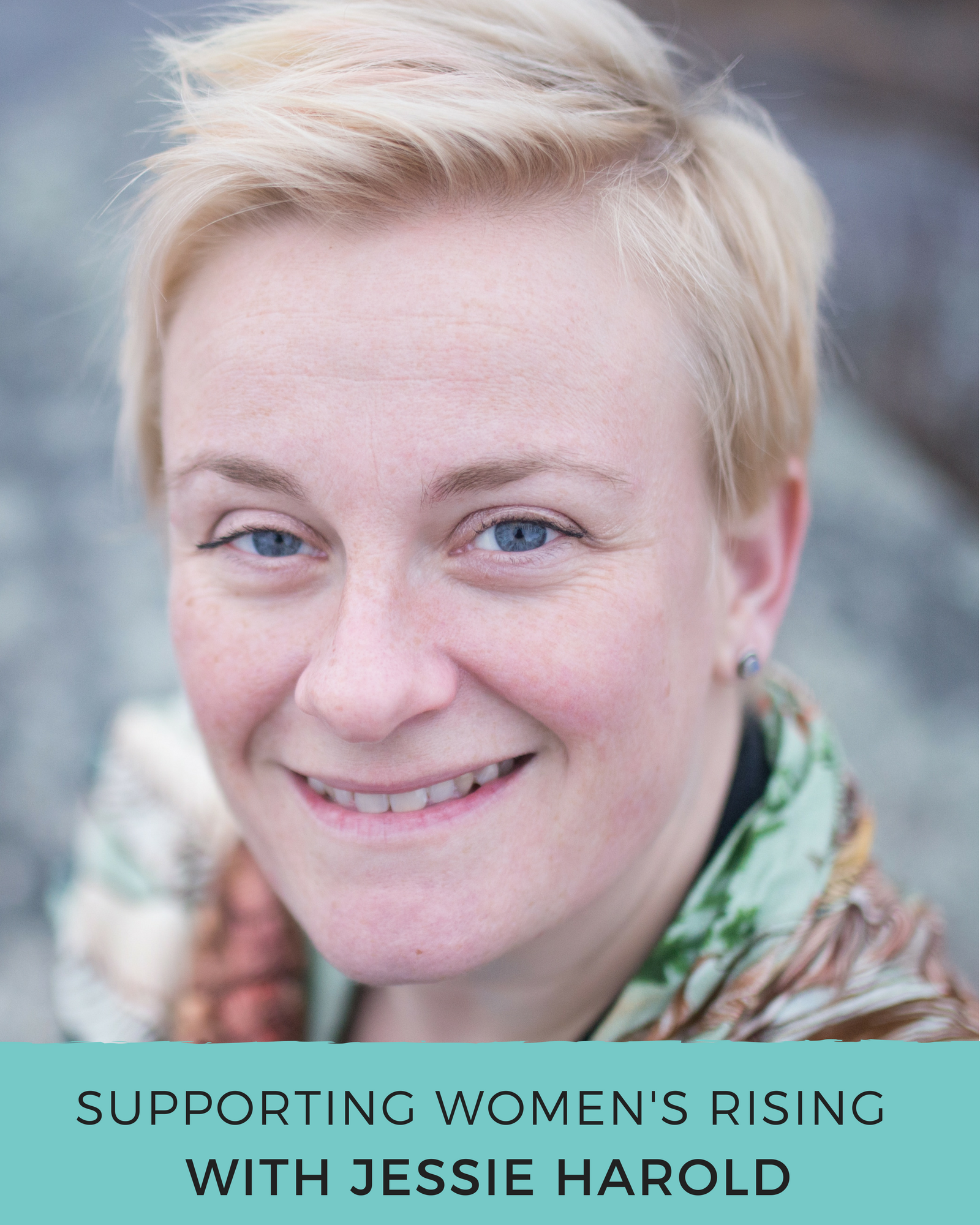 Episode 84: Supporting Women Rising with Jessie Harold