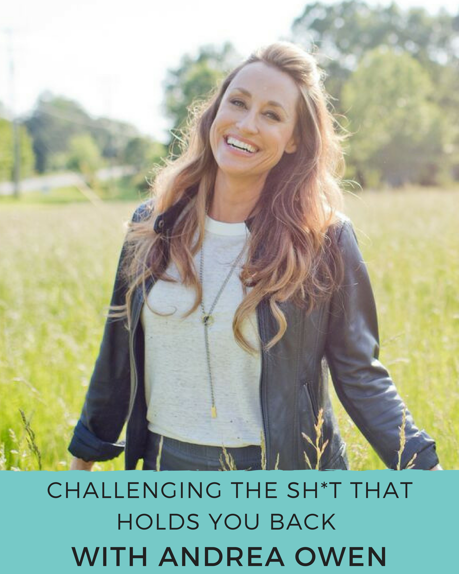 Episode 75: Challenging the Sh*t That Holds You Back with Andrea Owen
