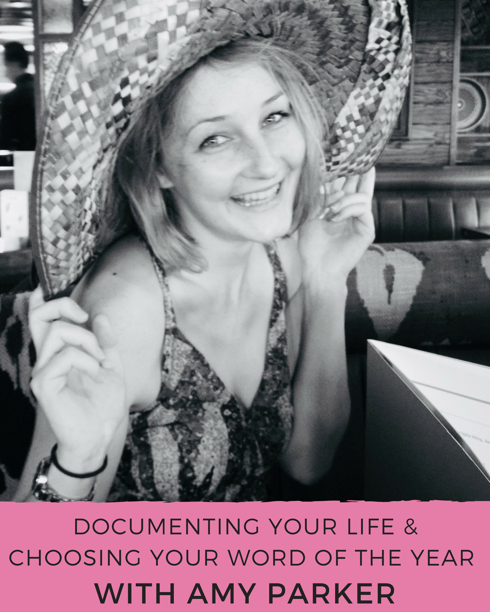 Episode 74: Documenting Your Life & Choosing Your Word of The Year with Amy Parker 