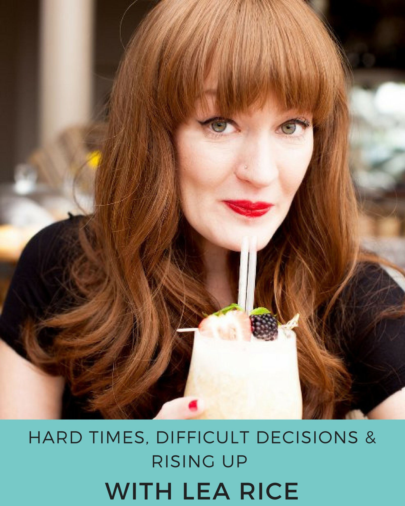 	Episode 68: Hard Times, Difficult Choices & Rising Up with Lea Rice