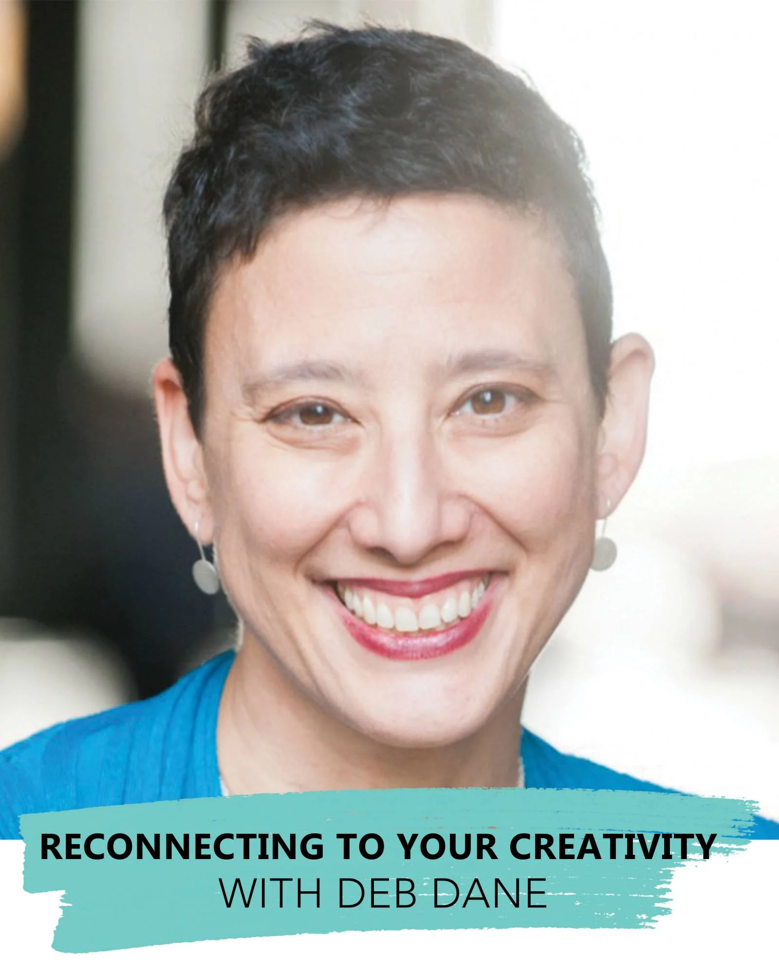 Episode 64: Reconnecting To Your Creativity with Deb Dane