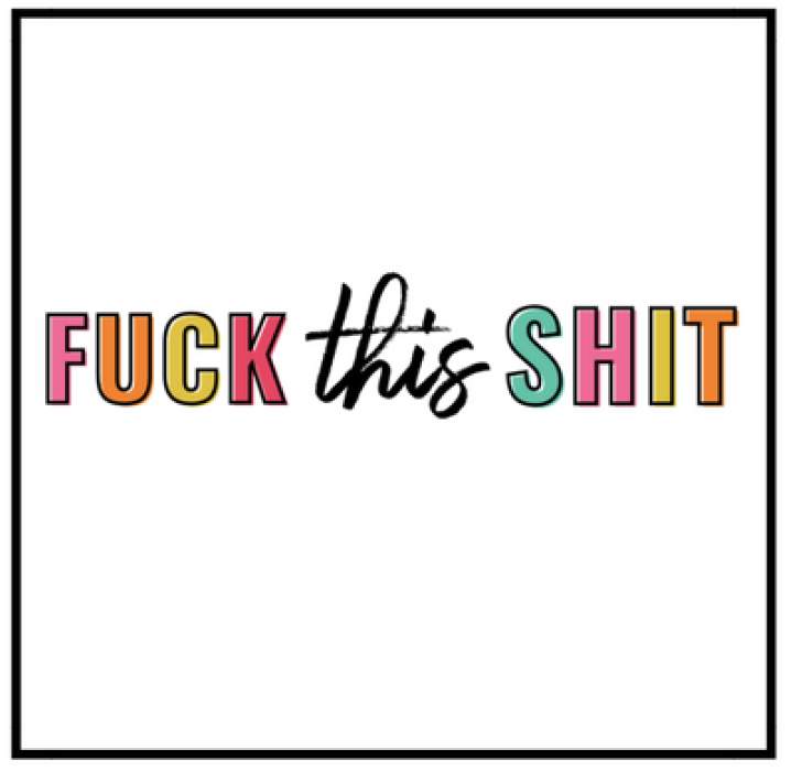Fuck This Shit.png