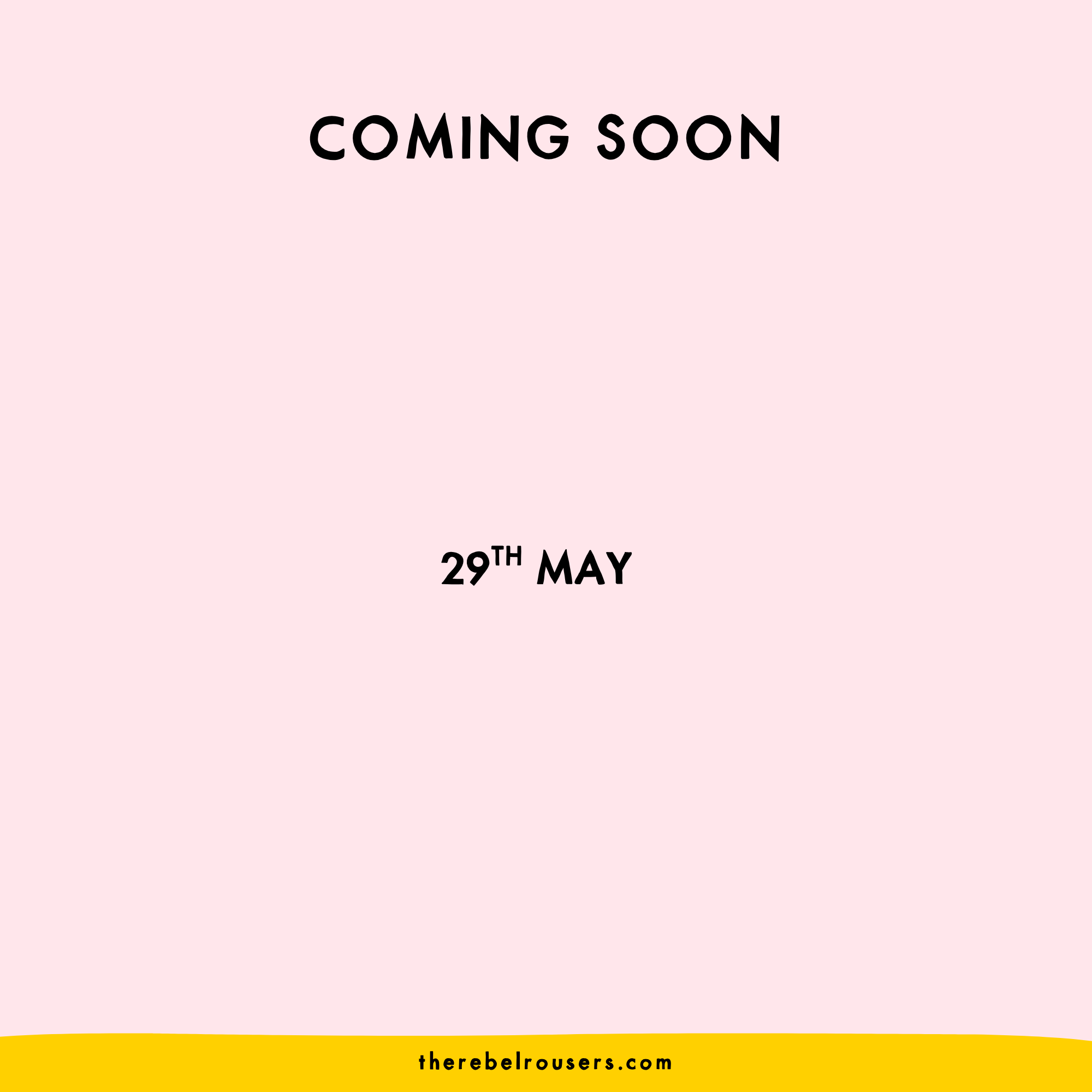 Coming soon 29th May.