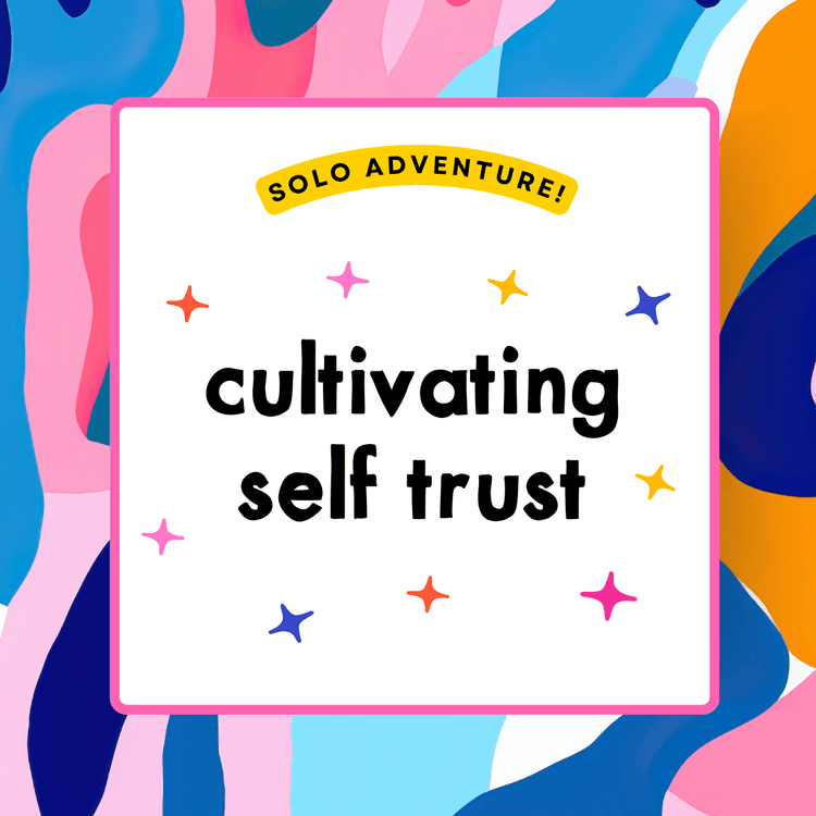 Cultivating self trust.