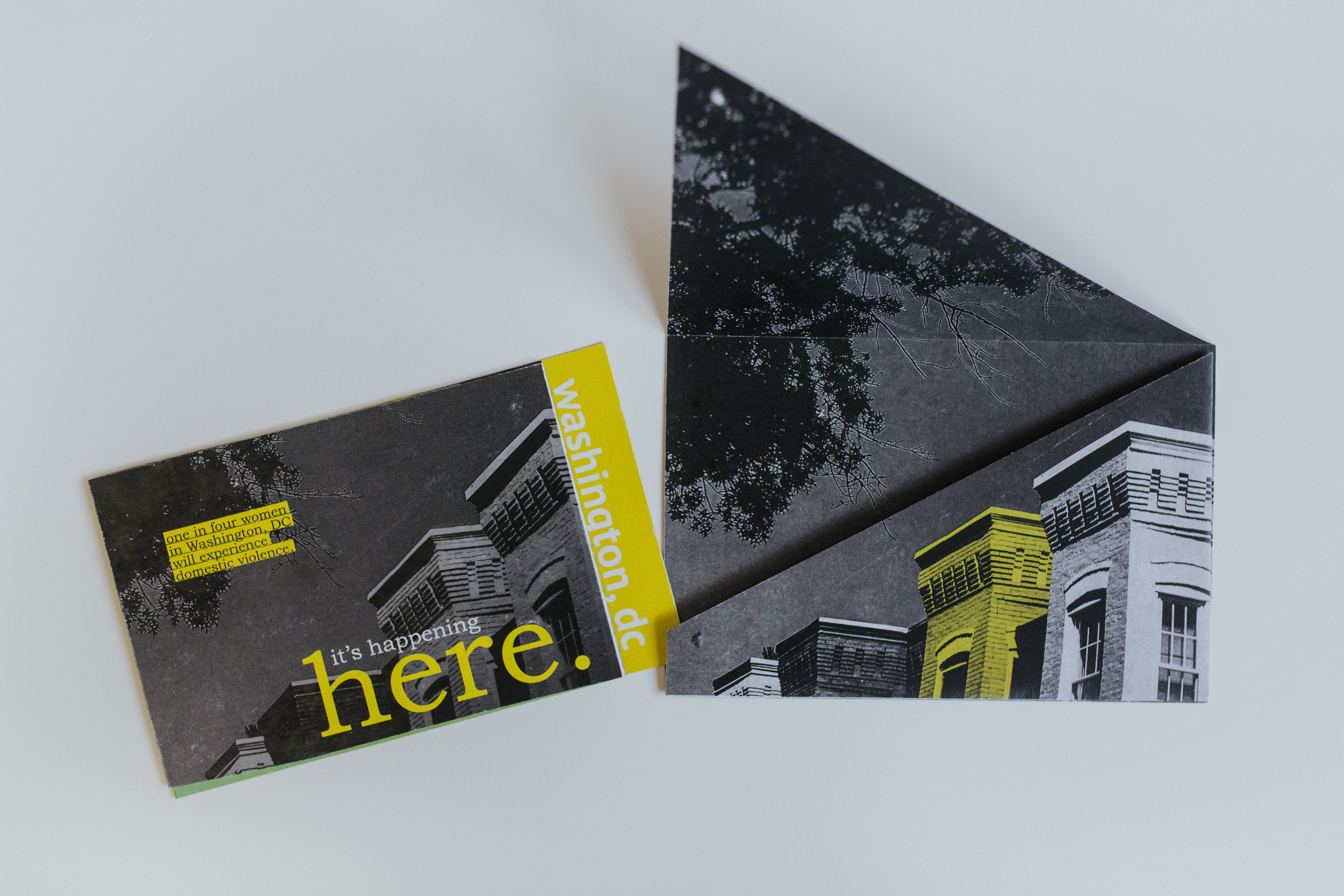 By catching interest with recognizable imagery of DC houses, the mailer design brings the issue of domestic violence in Washington, DC right to the doorstep of those who may not have been aware of its seriousness and urgency.