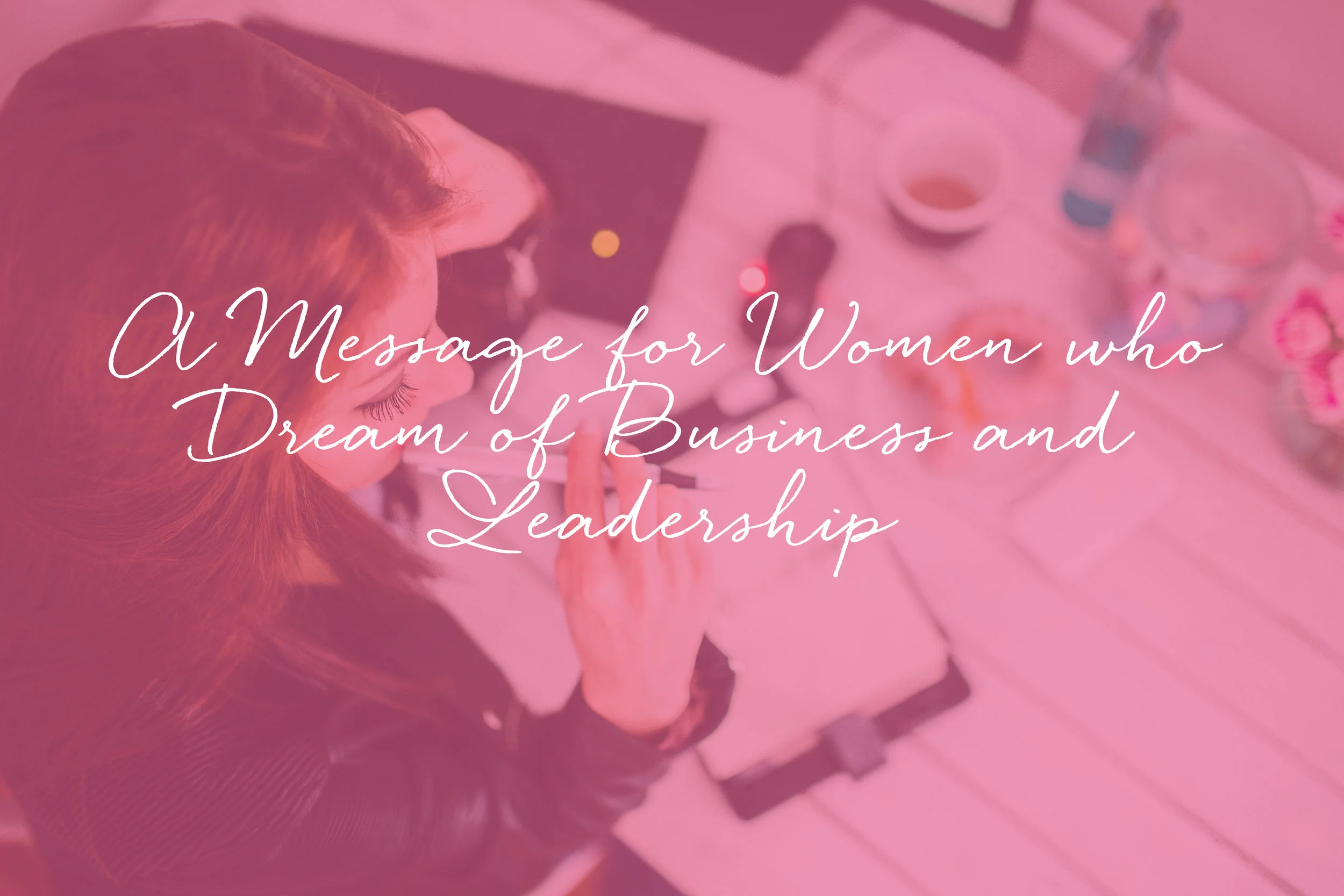 A Message for Women who dream of Business and Leadership