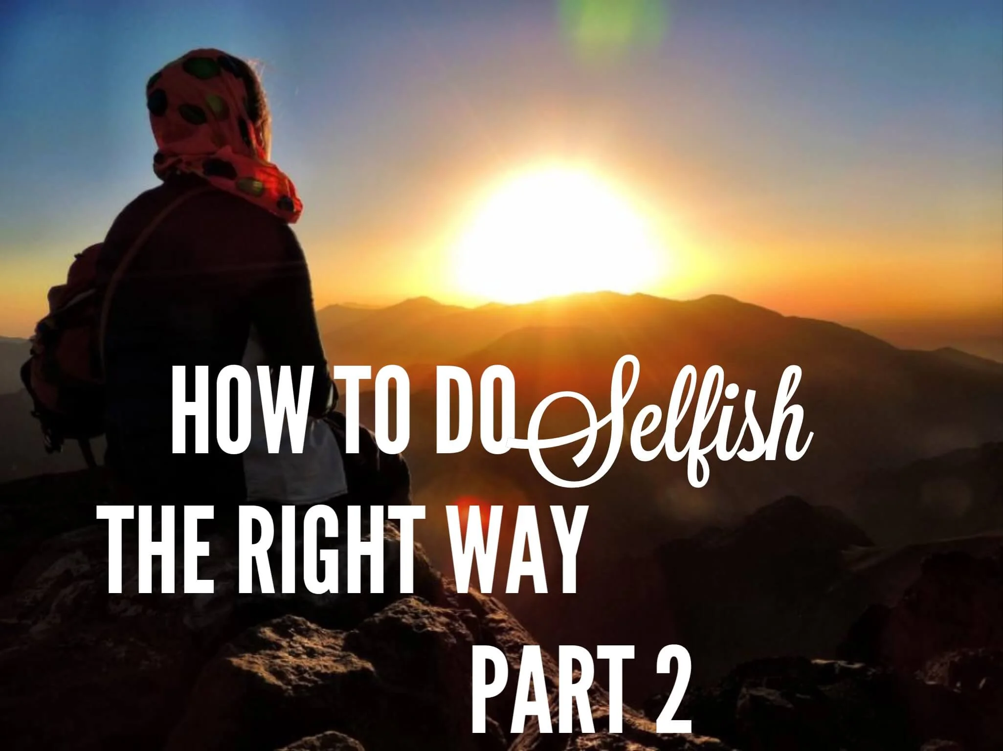 How To Get Selfish Right: Part 2
