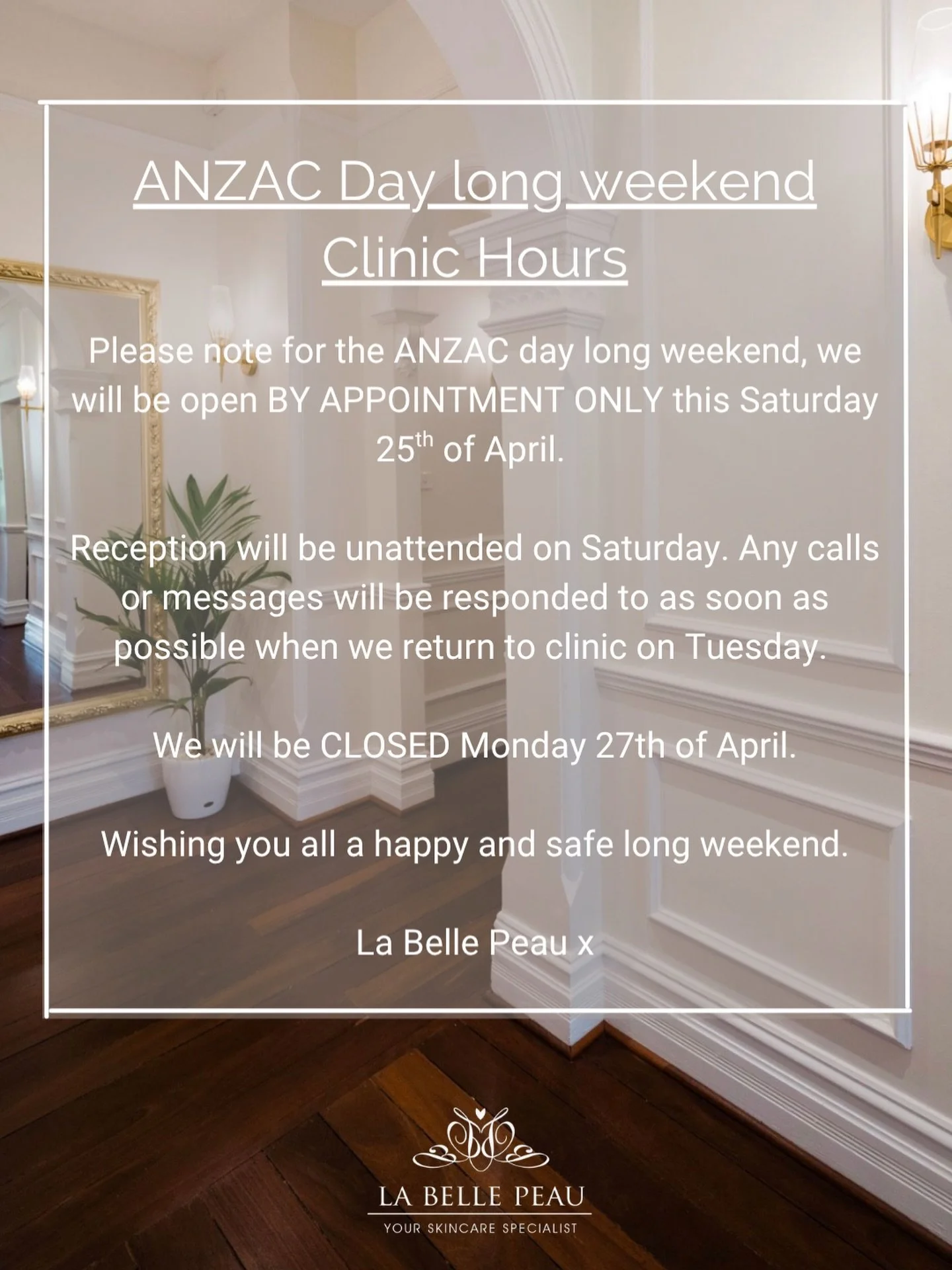 ANZAC Day long weekend clinic opening hours

Please note for the ANZAC day long weekend, we will be open BY APPOINTMENT ONLY this Saturday 25th of April.

Reception will be unattended on Saturday. Any calls or messages will be responded to as soon as