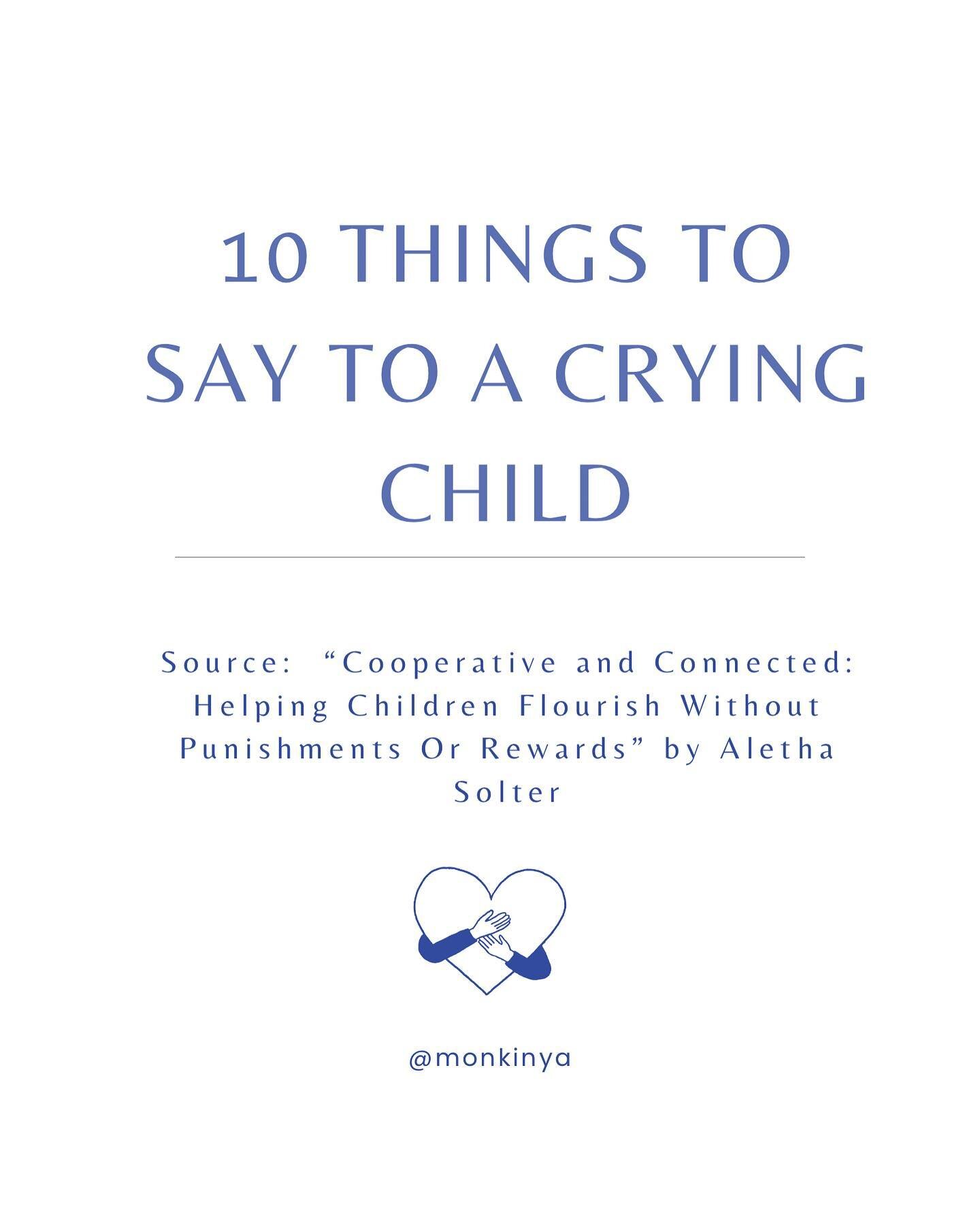 The language we use when our children cry matters. Here are ten suggestions to help you replace &ldquo;Stop crying&rdquo; with. If you are finding it hard to accept your children&rsquo;s tears and they trigger you, I highly recommend you read Aletha 