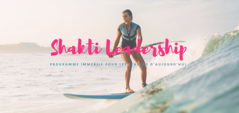 Shakti Leadership : programme immersif de 12 semaines (pour femmes)