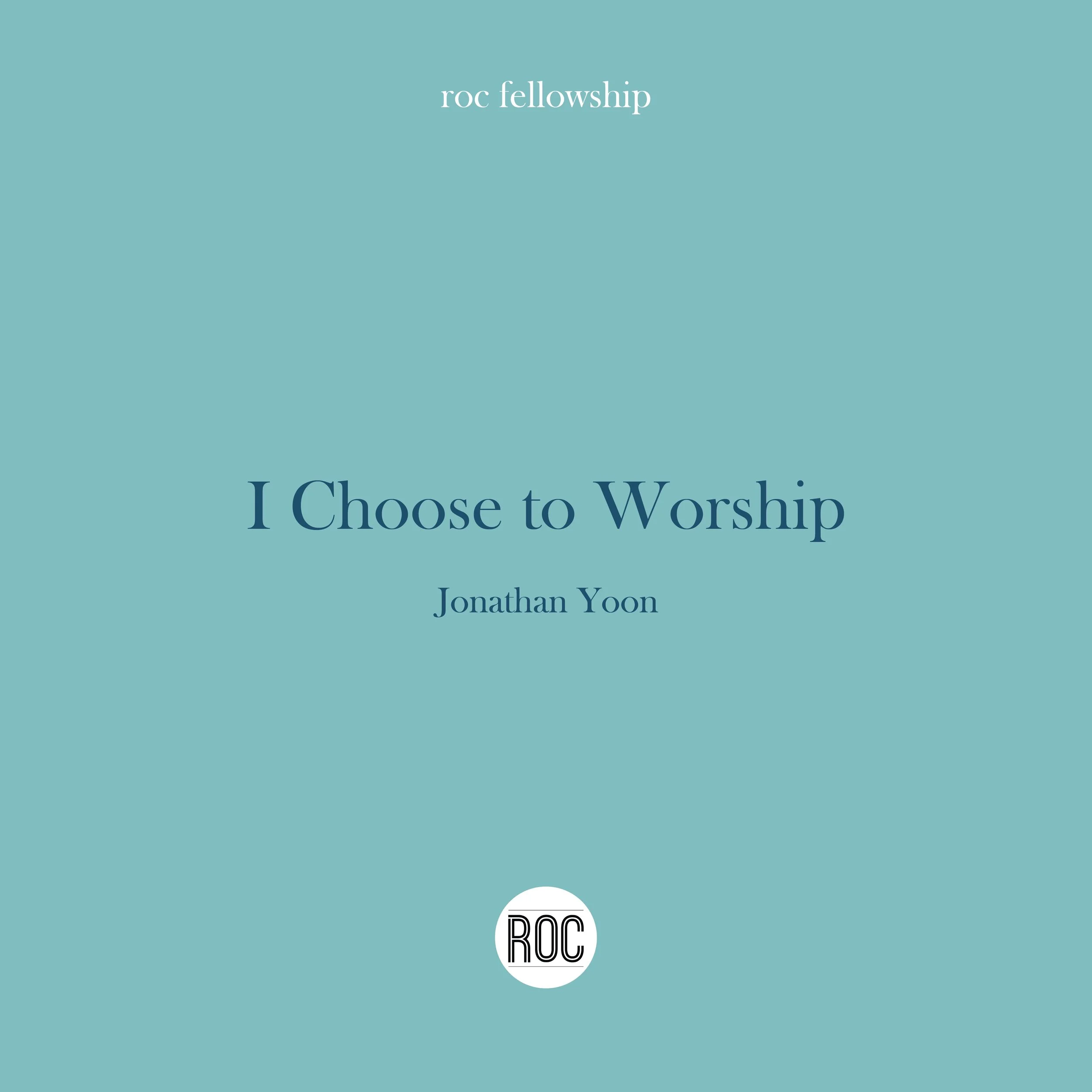 I Choose To Worship