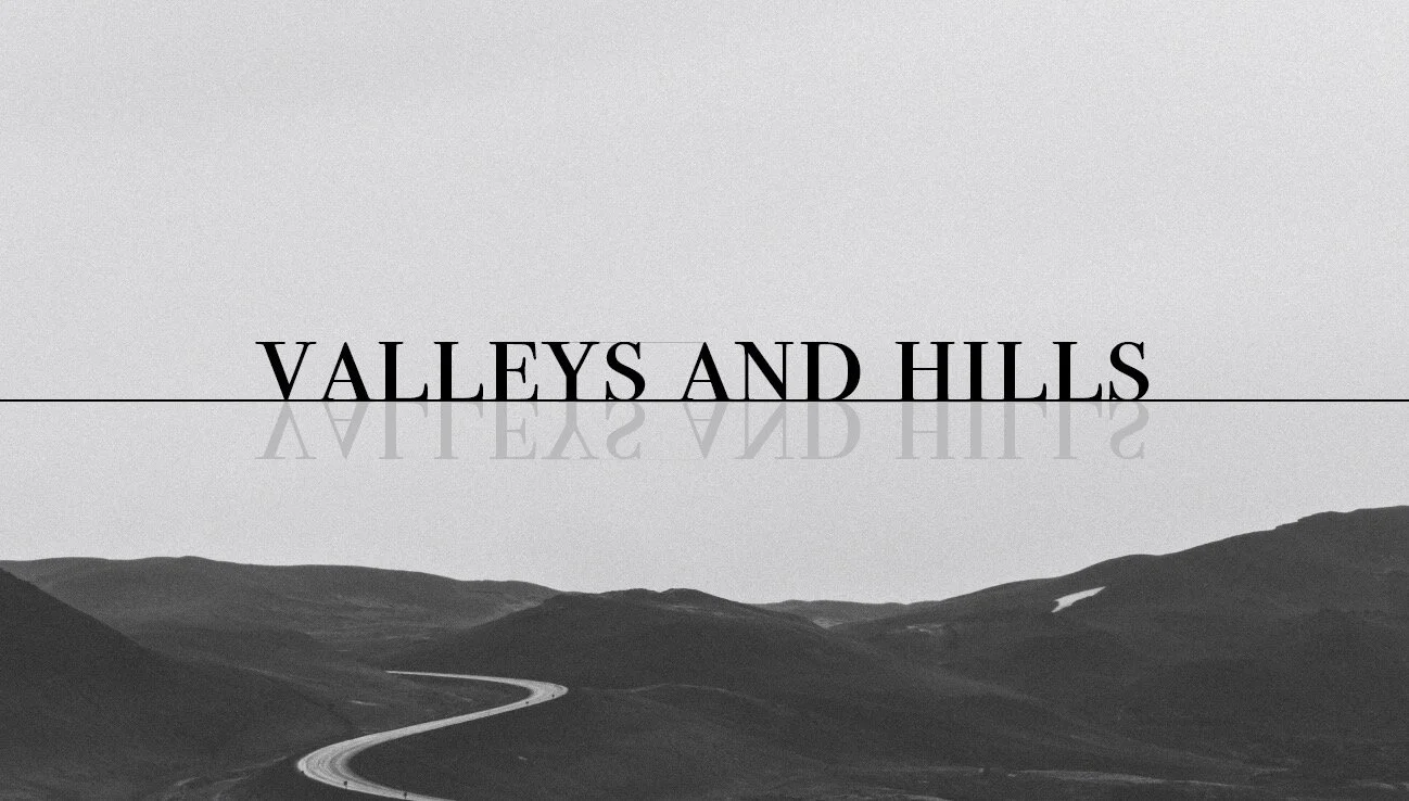 Valleys and Hills Pt. 1