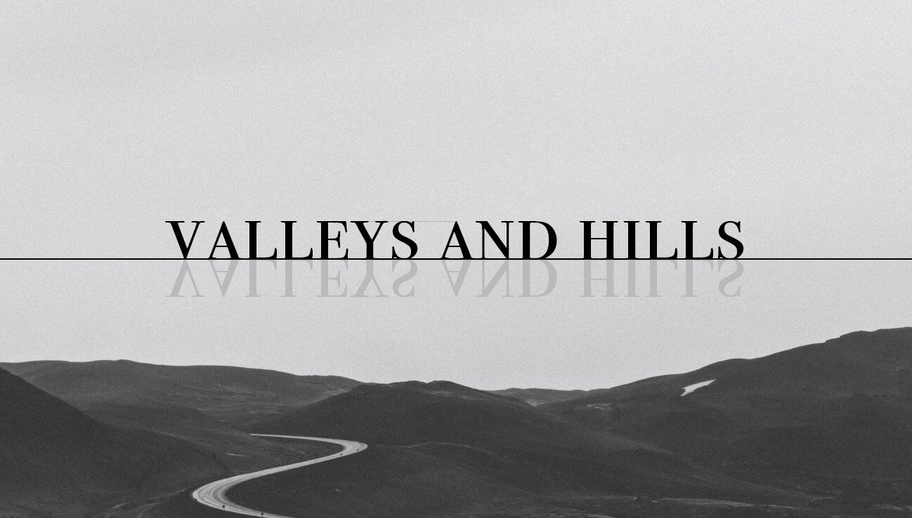 Valleys and Hills Pt. 3