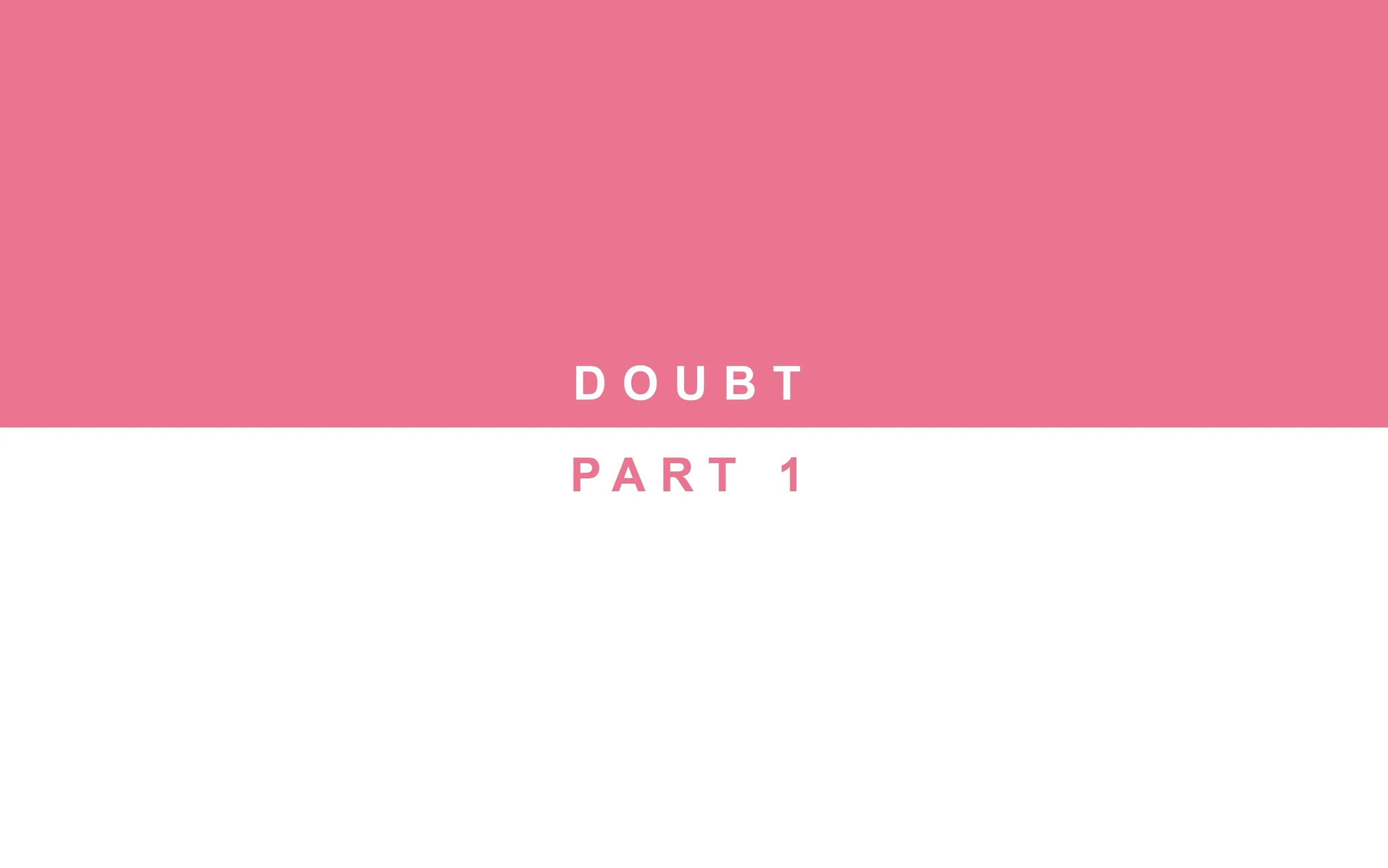 Doubt Pt. 1