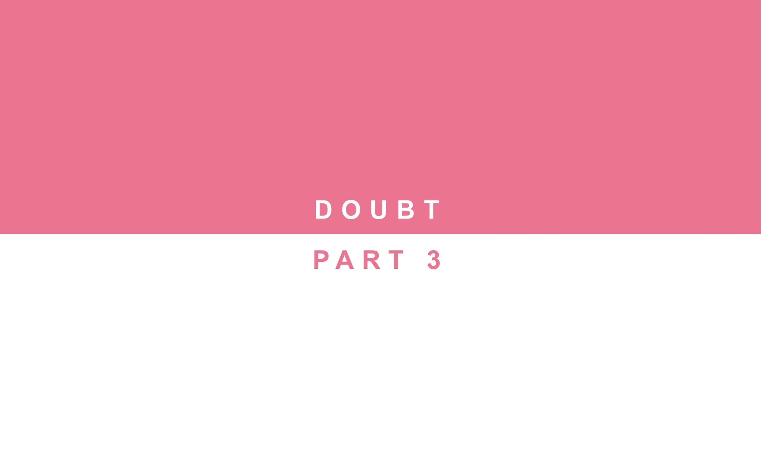 Doubt Pt. 3