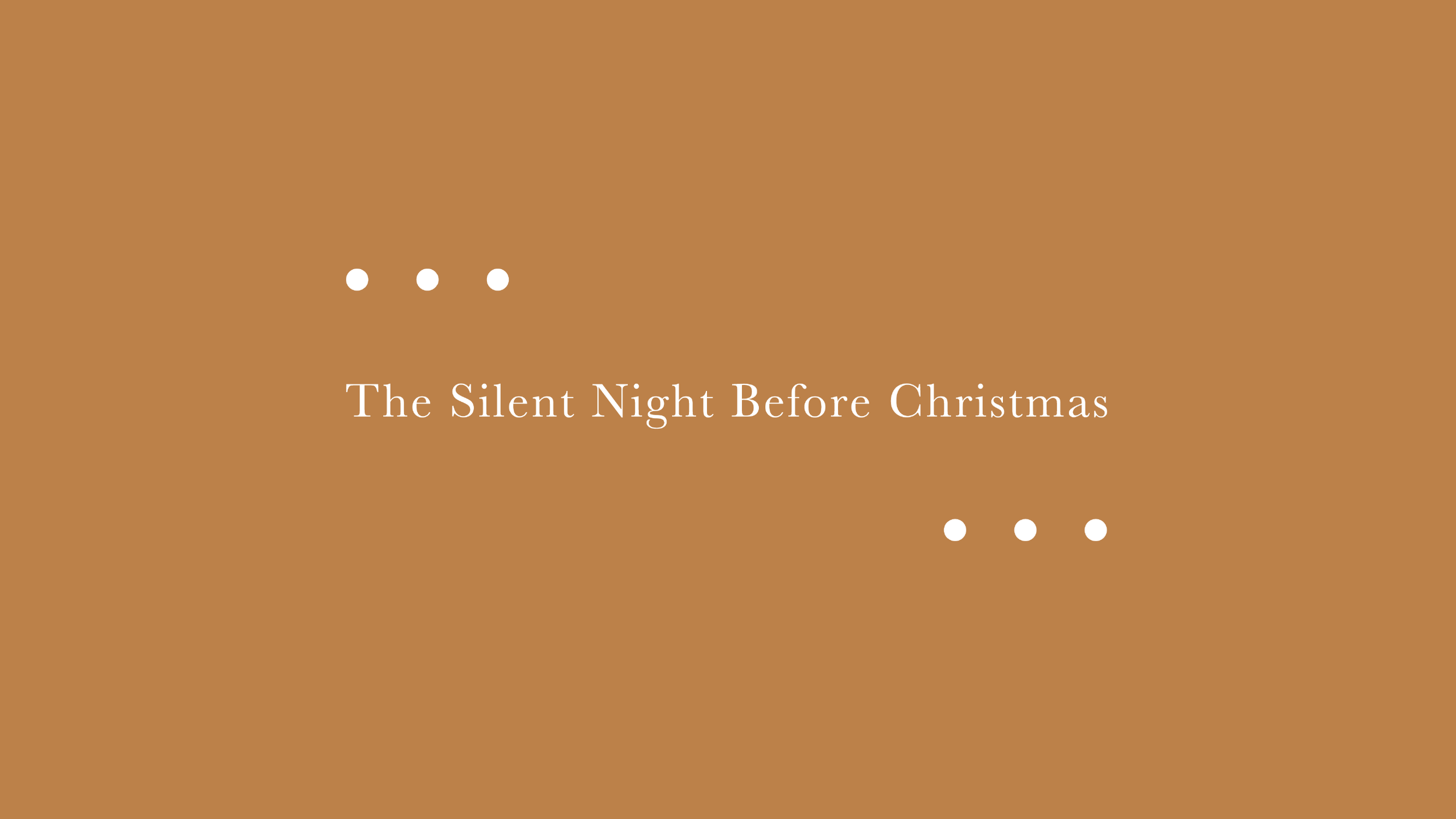 The Silent Night Before Christmas, pt. 4