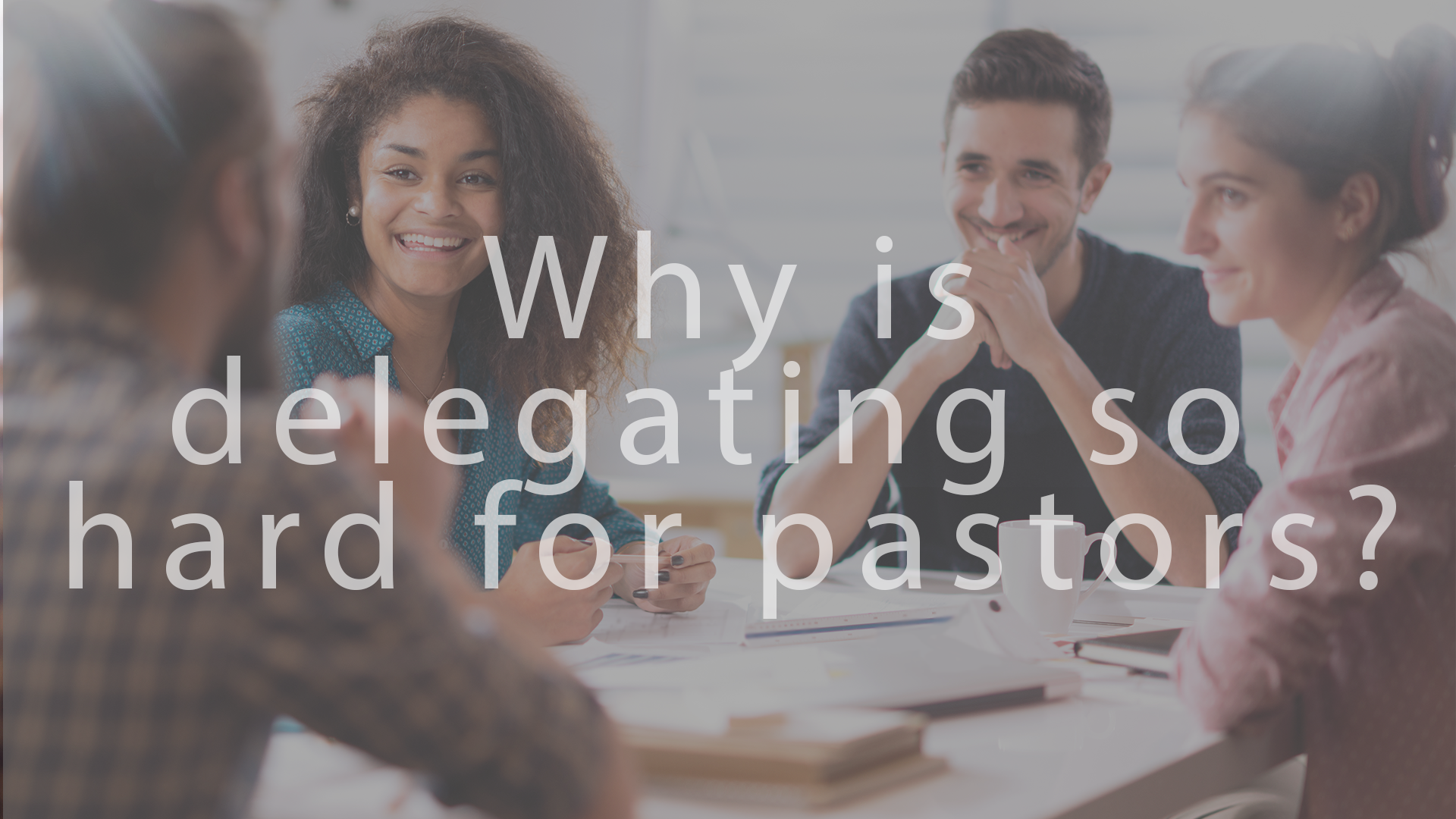 why_is_delegating_so_hard_for_pastors.png