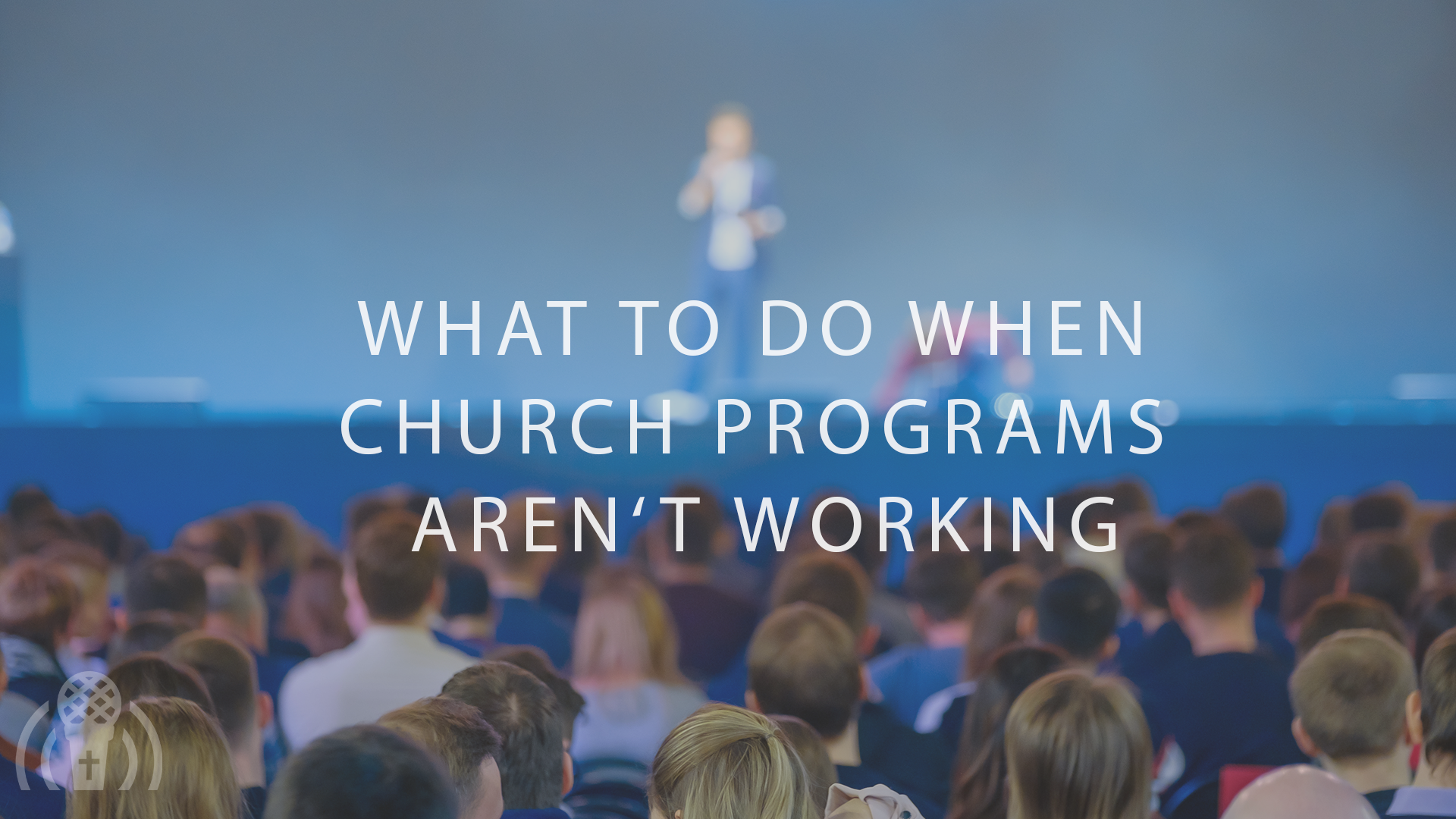 what_to_do_when_your_church_programs_aren't_working.Rectangle.png