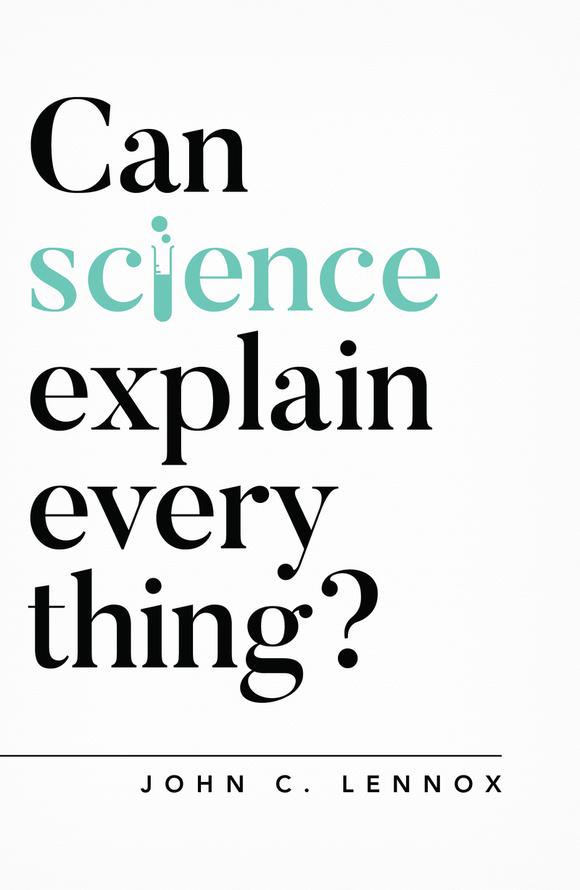 9781784984113-can-science-explain-everything-john-lennox_580x.jpg