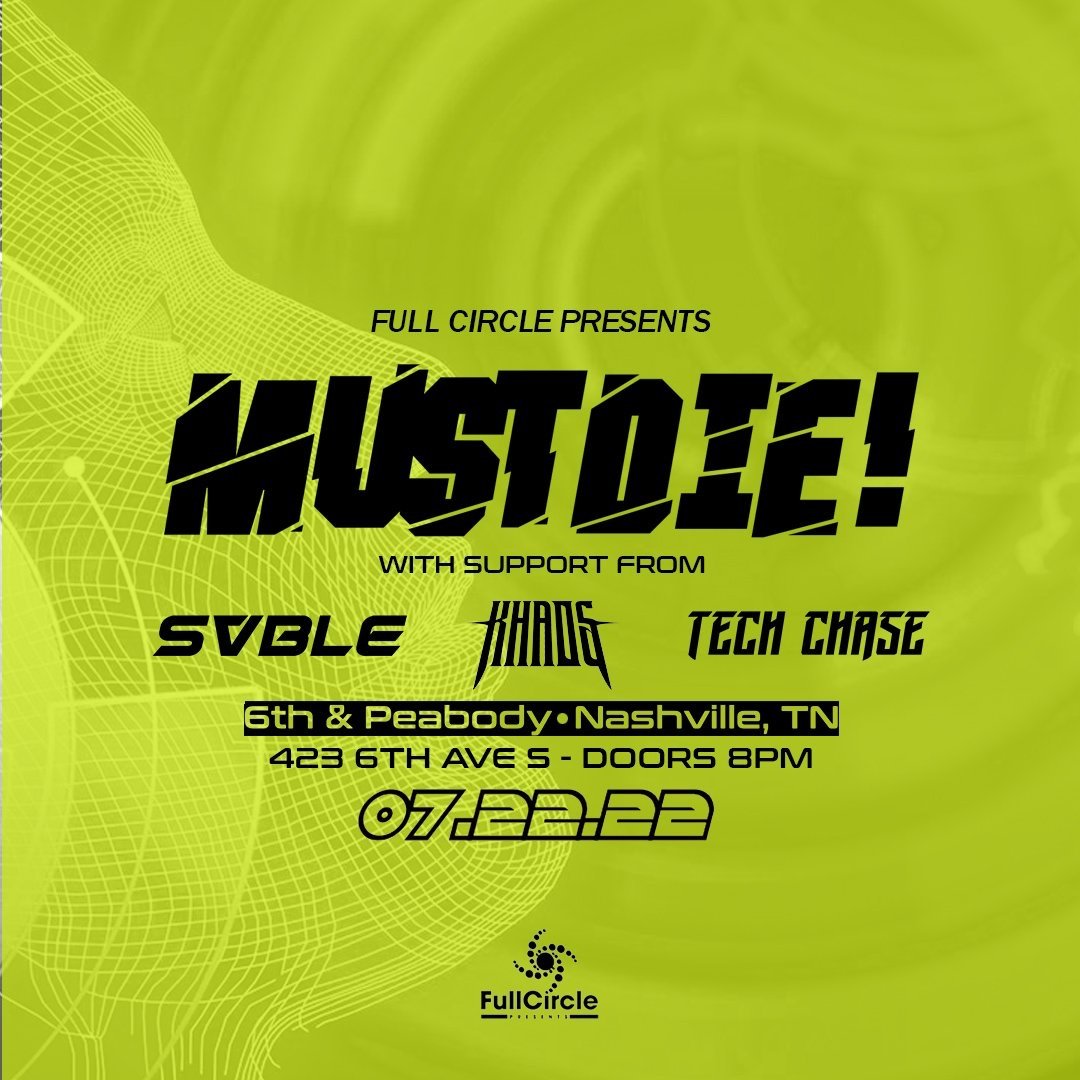  Must Die! featuring Svble, Khaos &amp; Tech Chase— Nashville, Tn  (July 22nd, 2022) 