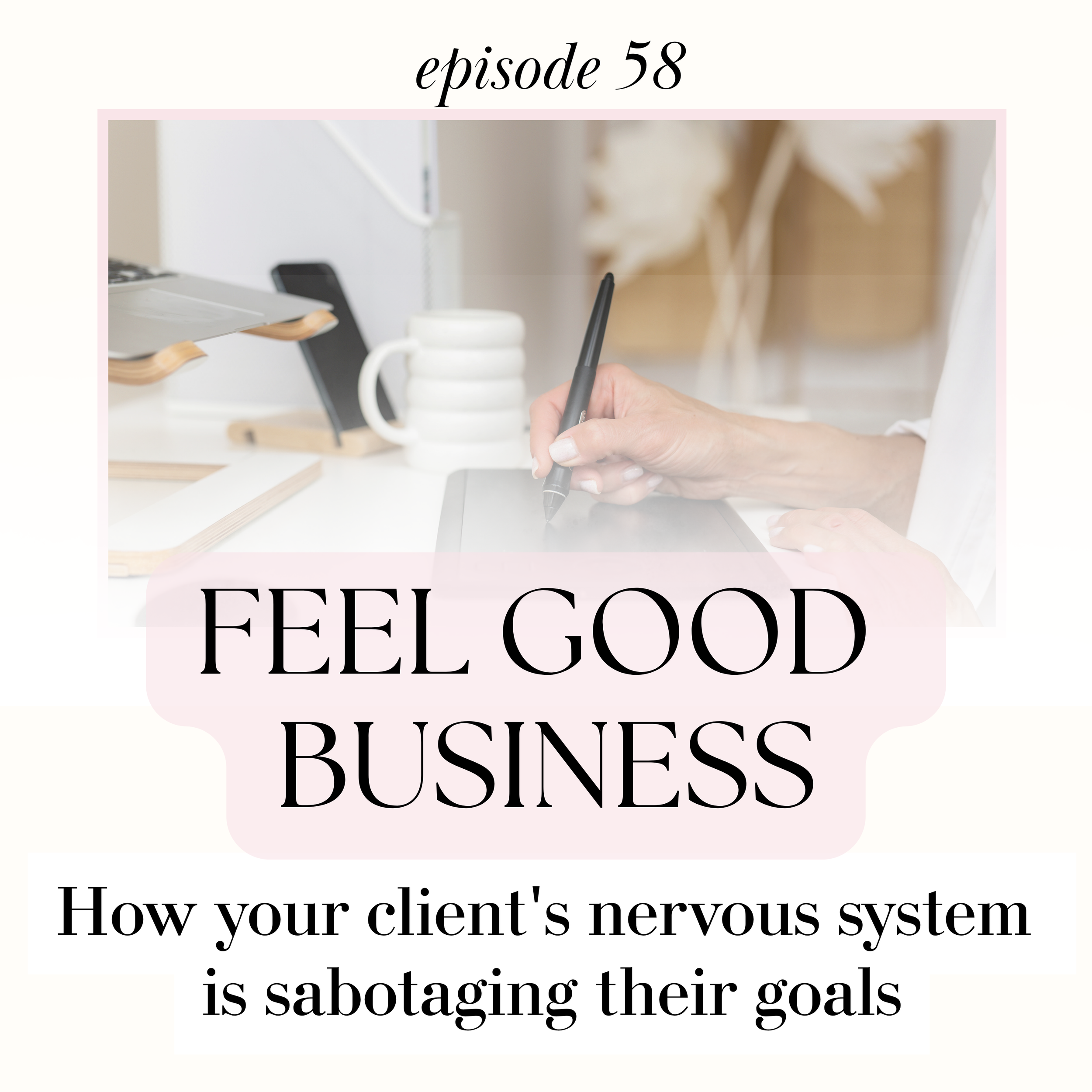 Ep 58 : How your client's nervous system is sabotaging their goals