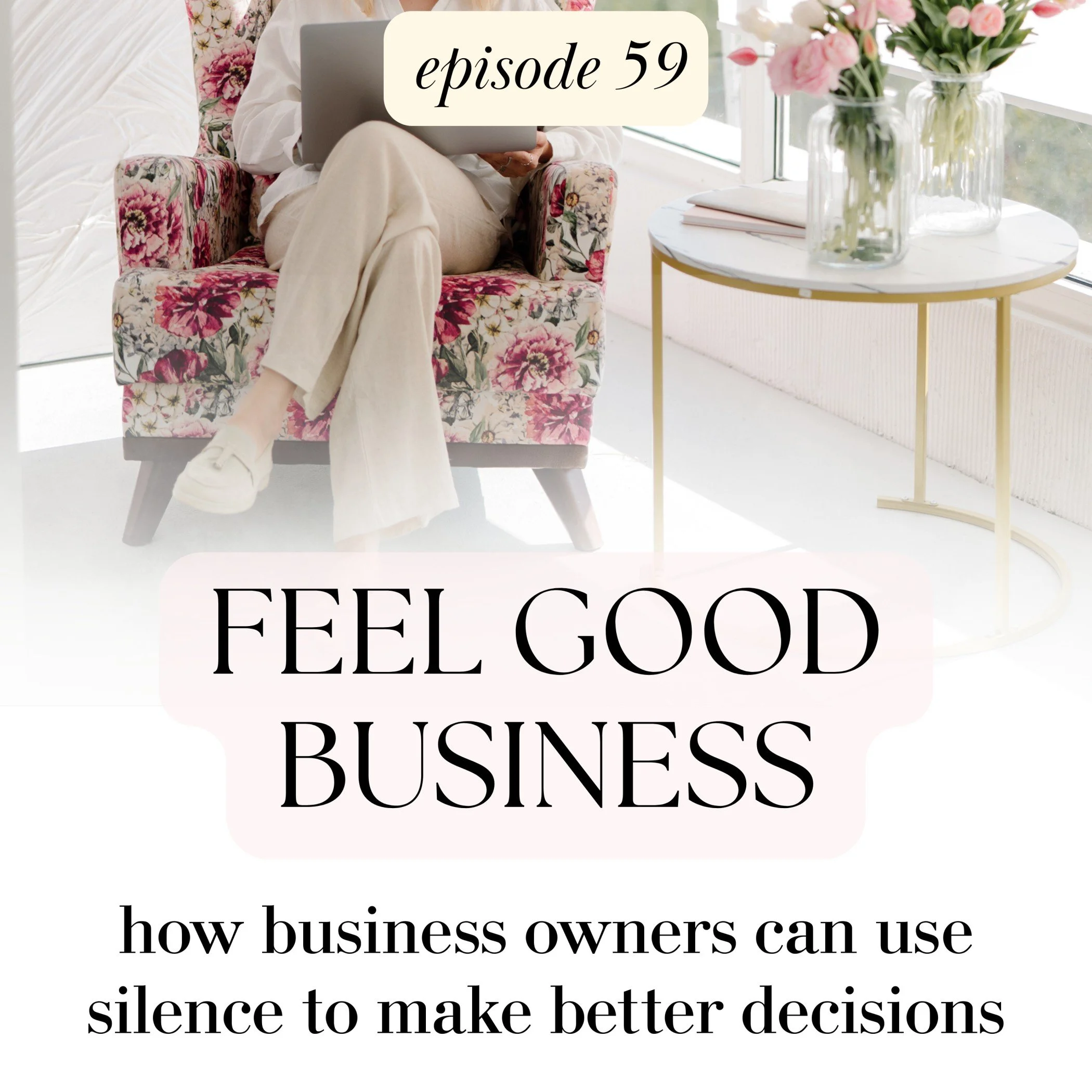 Ep 59: How new business owners can use silence to make better decisions