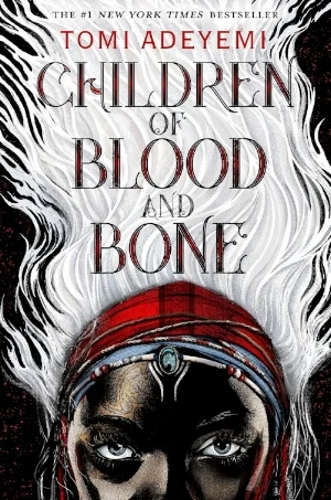 Children of Blood and Bone by Tomi Adeyemi