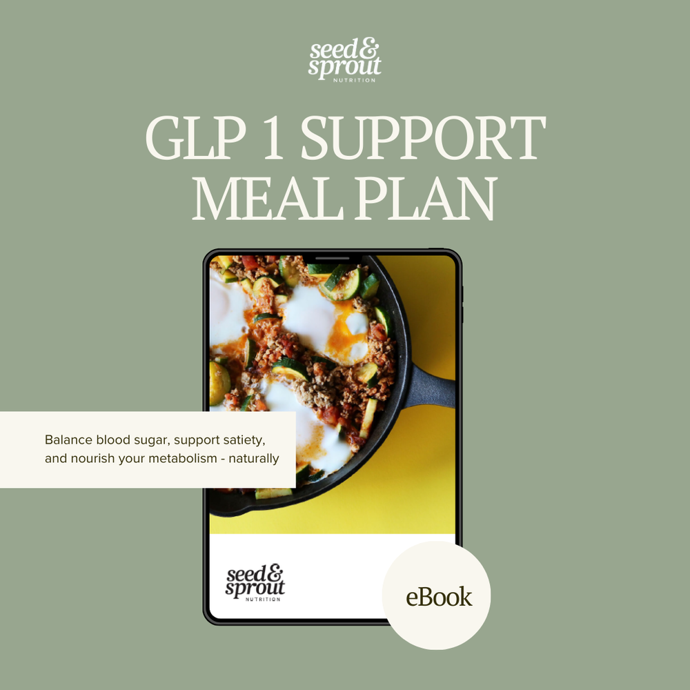 GLP-1 SUPPORT MEAL PLAN  Seed & Sprout Nutrition