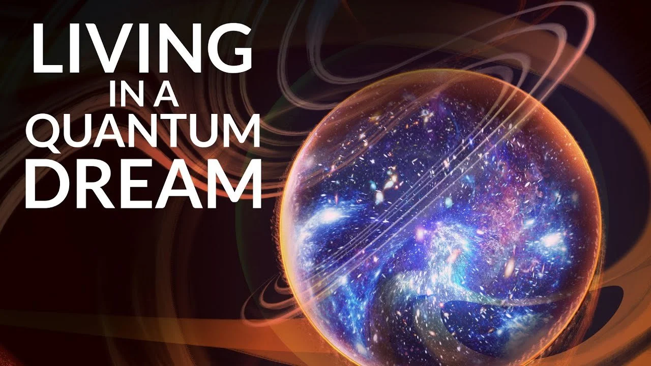 Living in a Quantum Dream