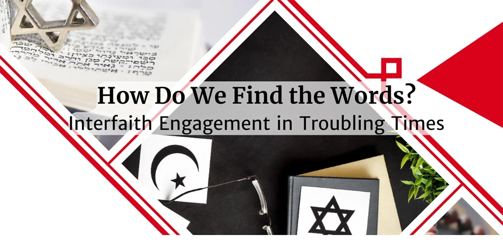 How Do We Find the Words? Interfaith Engagement in Troubling Times