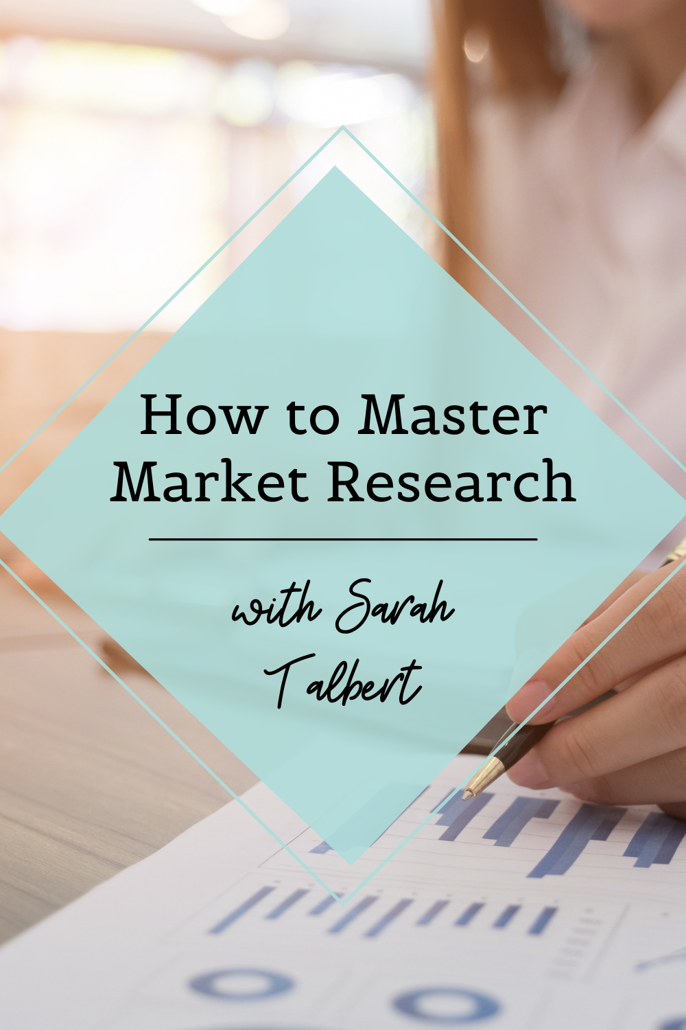 How to Master Market Research with Sarah Talbert