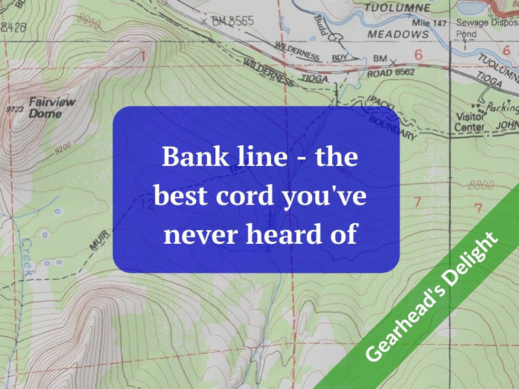 Bank line - the best cord you've never heard of — Alpine Savvy
