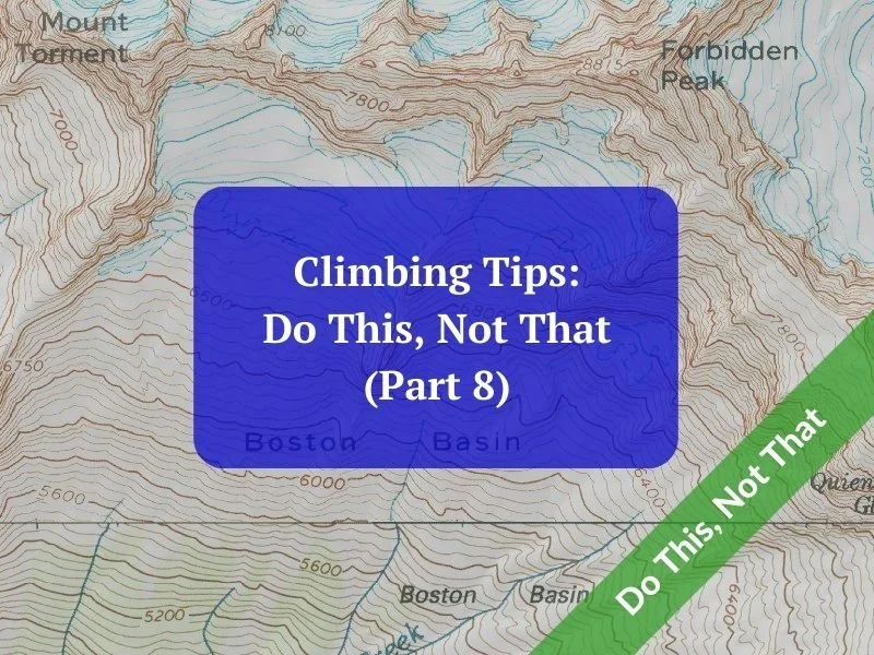 Climbing Tips: Do THIS, not THAT (Part 8) 