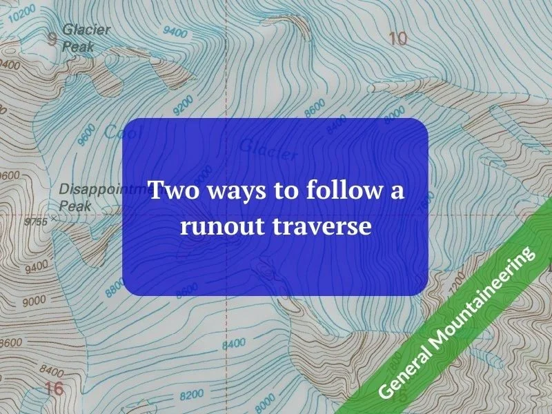 Two ways to follow a runout traverse