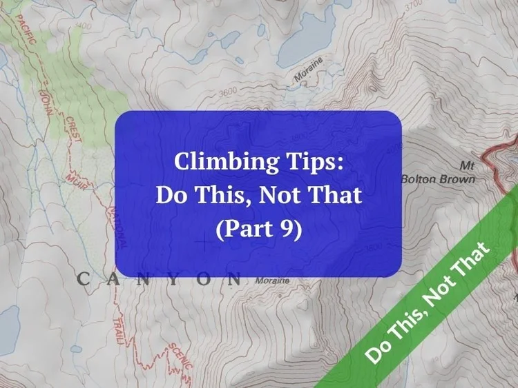 Climbing Tips: Do THIS, not THAT (Part 9)