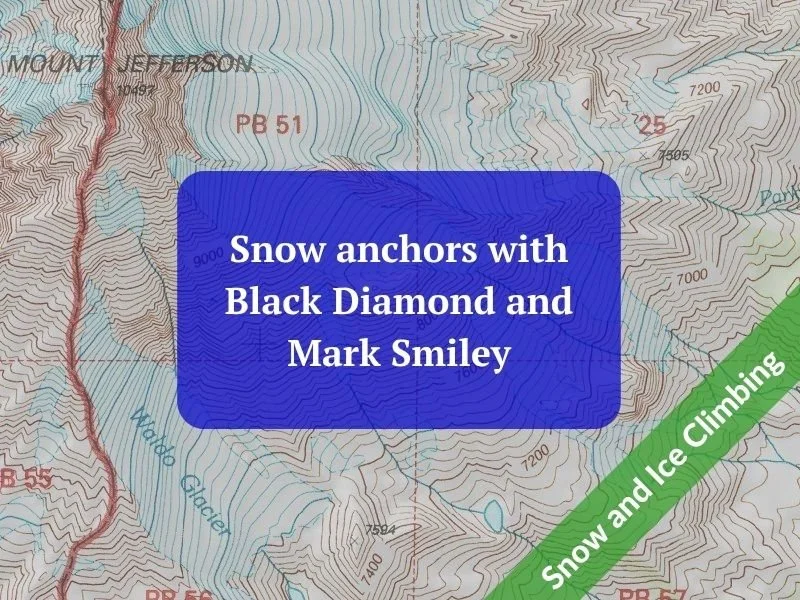 Snow anchors with Black Diamond and Mark Smiley